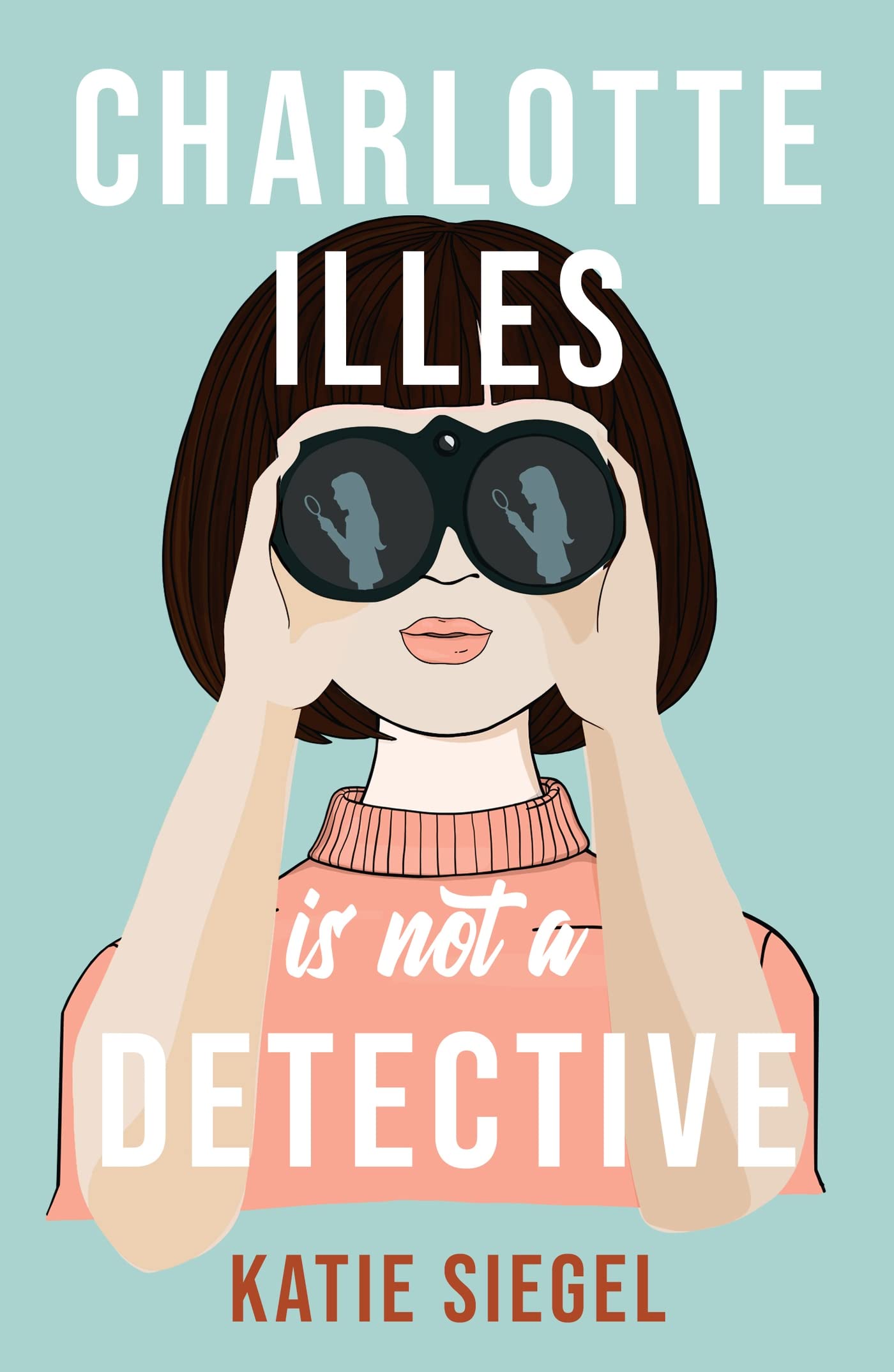 Charlotte Illes Is Not A Detective by Katie Siegel PAPERBACK 9781035407644