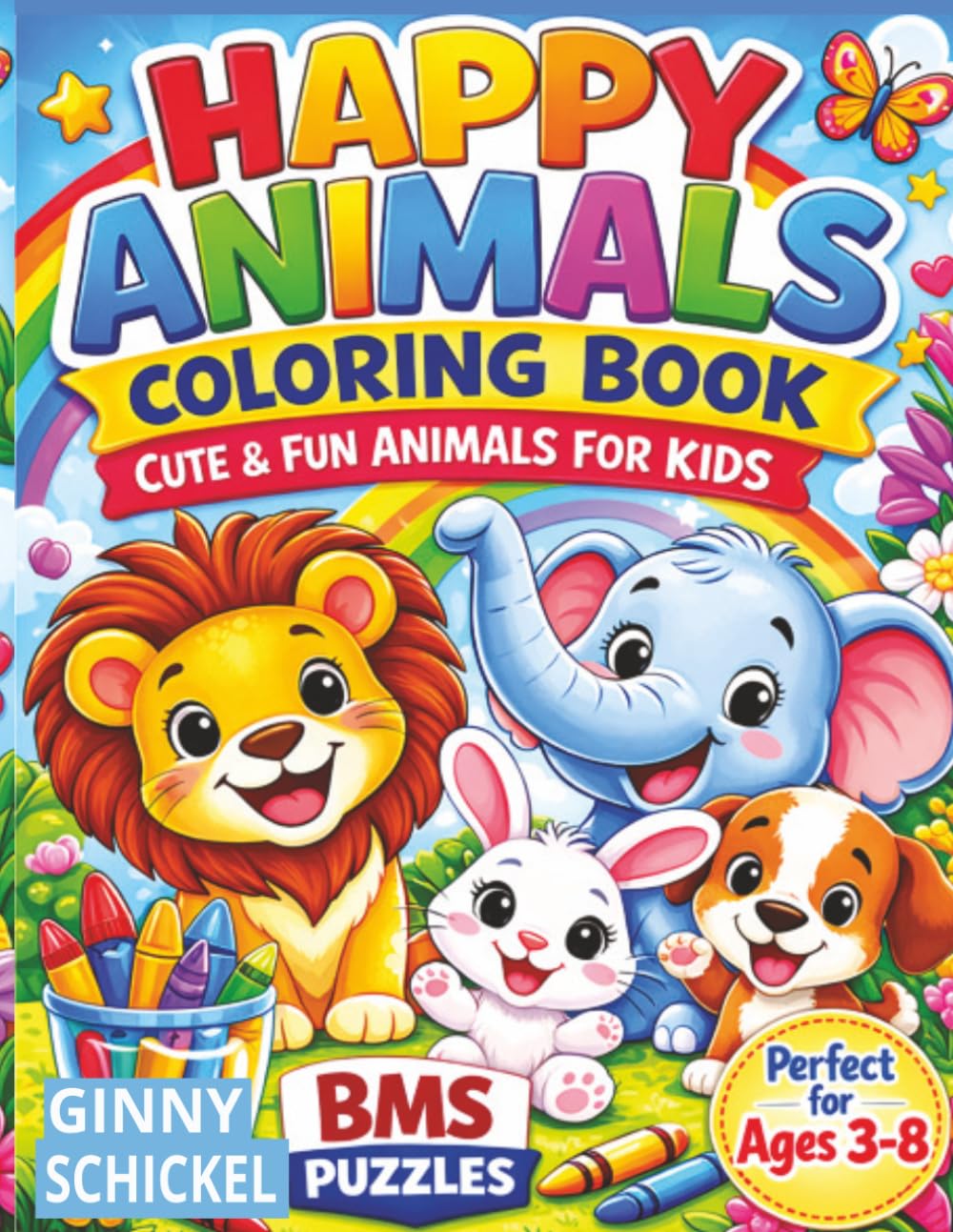 HAPPY ANIMALS COLORING BOOK, BMS PUZZLES, GINNY SCHICKEL: CUTE AND FUN ANIMALS FOR KIDS | 8.5x11 inches | 60 coloring pages | fun for everyone