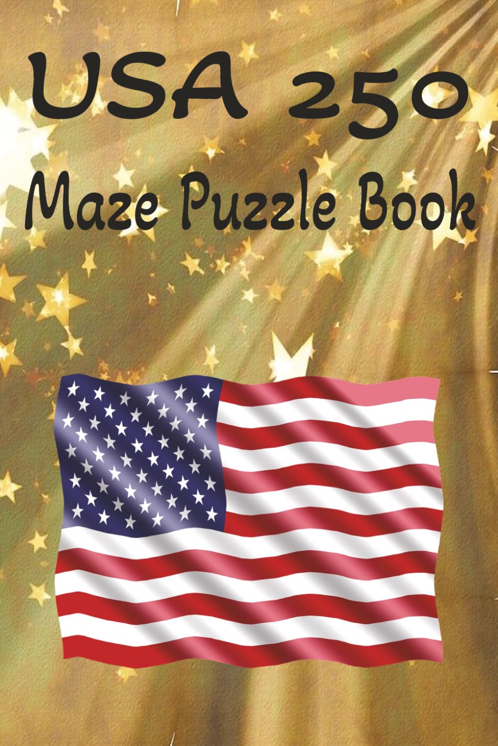 USA 250 MAZE PUZZLE BOOK: Celebrate 250 years of American pride with this exciting collection of 100 puzzles. 6 x 9 inches.