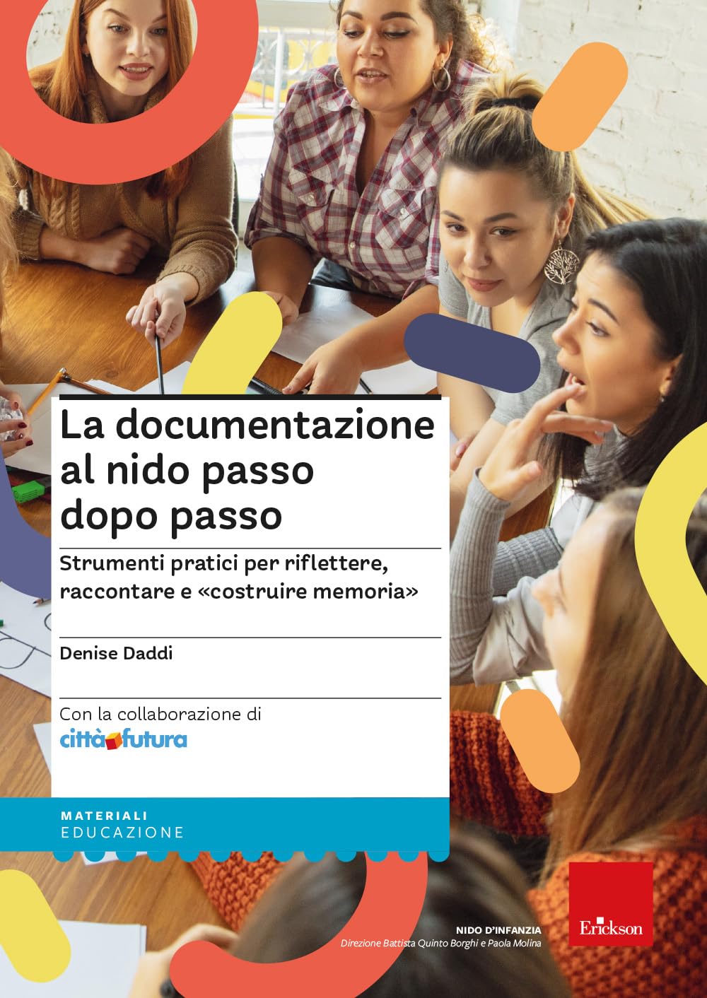 La Documentazione Al Nido Passo Dopo Passo. Strumenti Pratici Per Riflettere, Raccontare E «Costruire Memoria» - 4