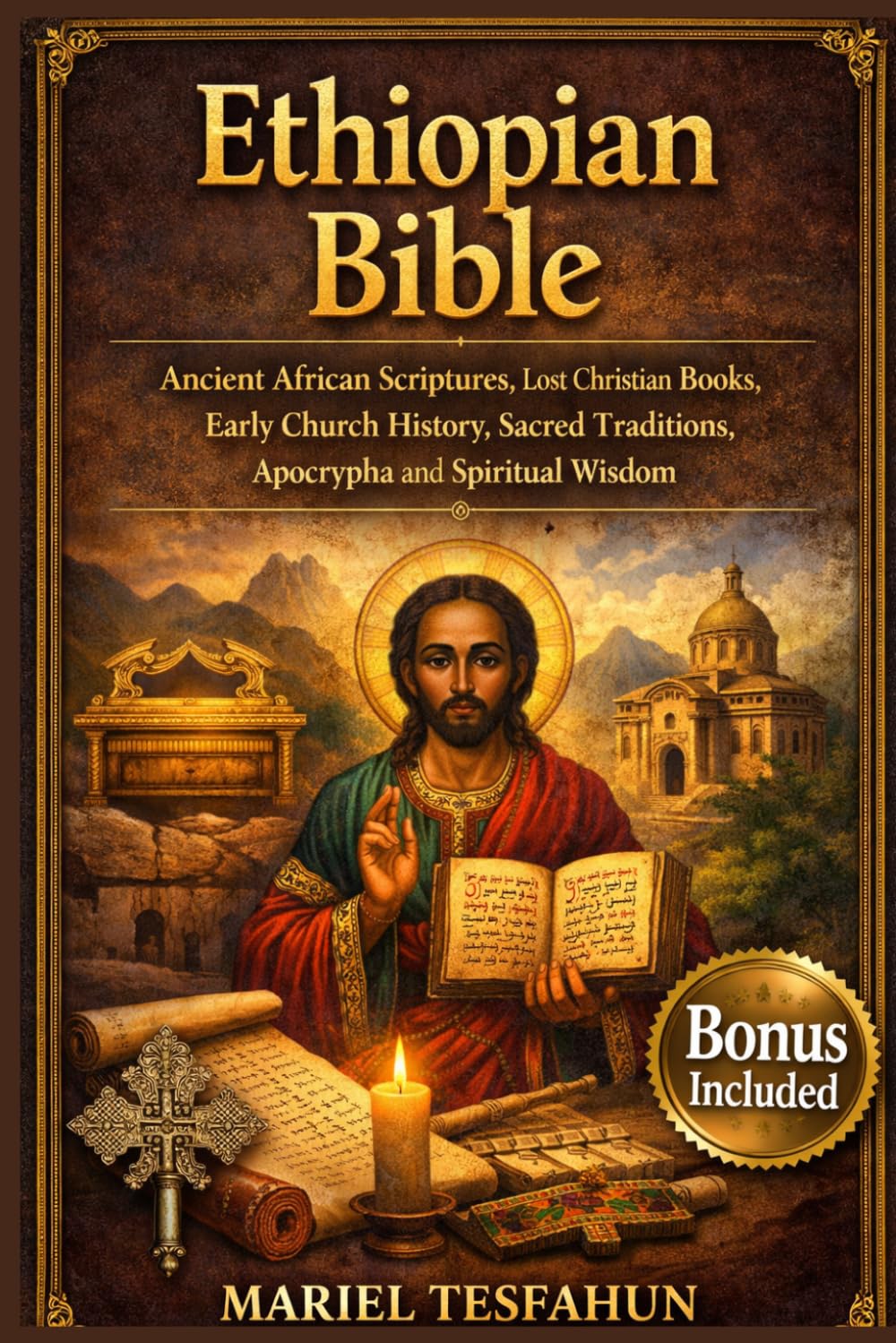 Ethiopian Bible: Ancient African Scriptures, Lost Christian Books, Early Church History, Sacred Traditions, Apocrypha and Spiritual Wisdom