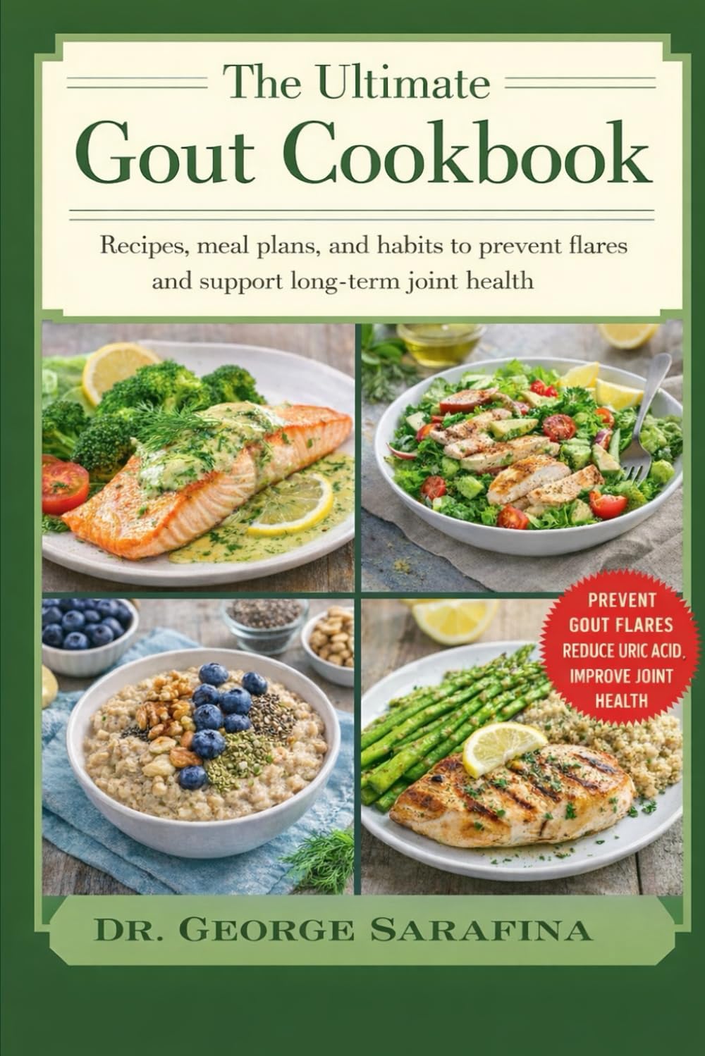 THE ULTIMATE GOUT COOKBOOK: Recipes, Meal Plans, and Habits to Prevent Flares and Support Long-Term Joint Health
