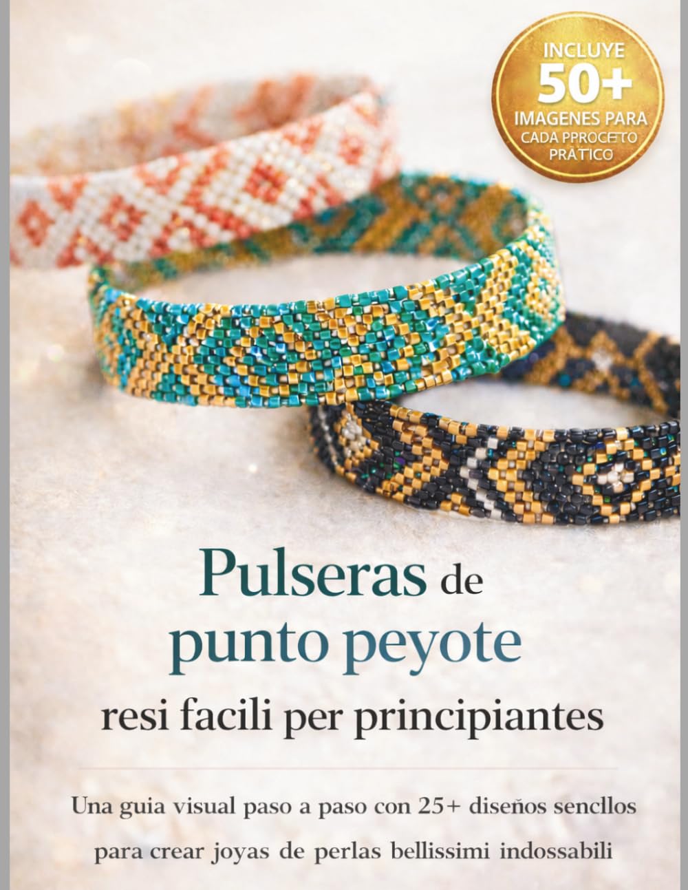 Pulseras de punto peyote fáciles para principiantes: Una guía visual paso a paso con 25+ diseños sencillos para crear joyas de perlas bellas y llevables