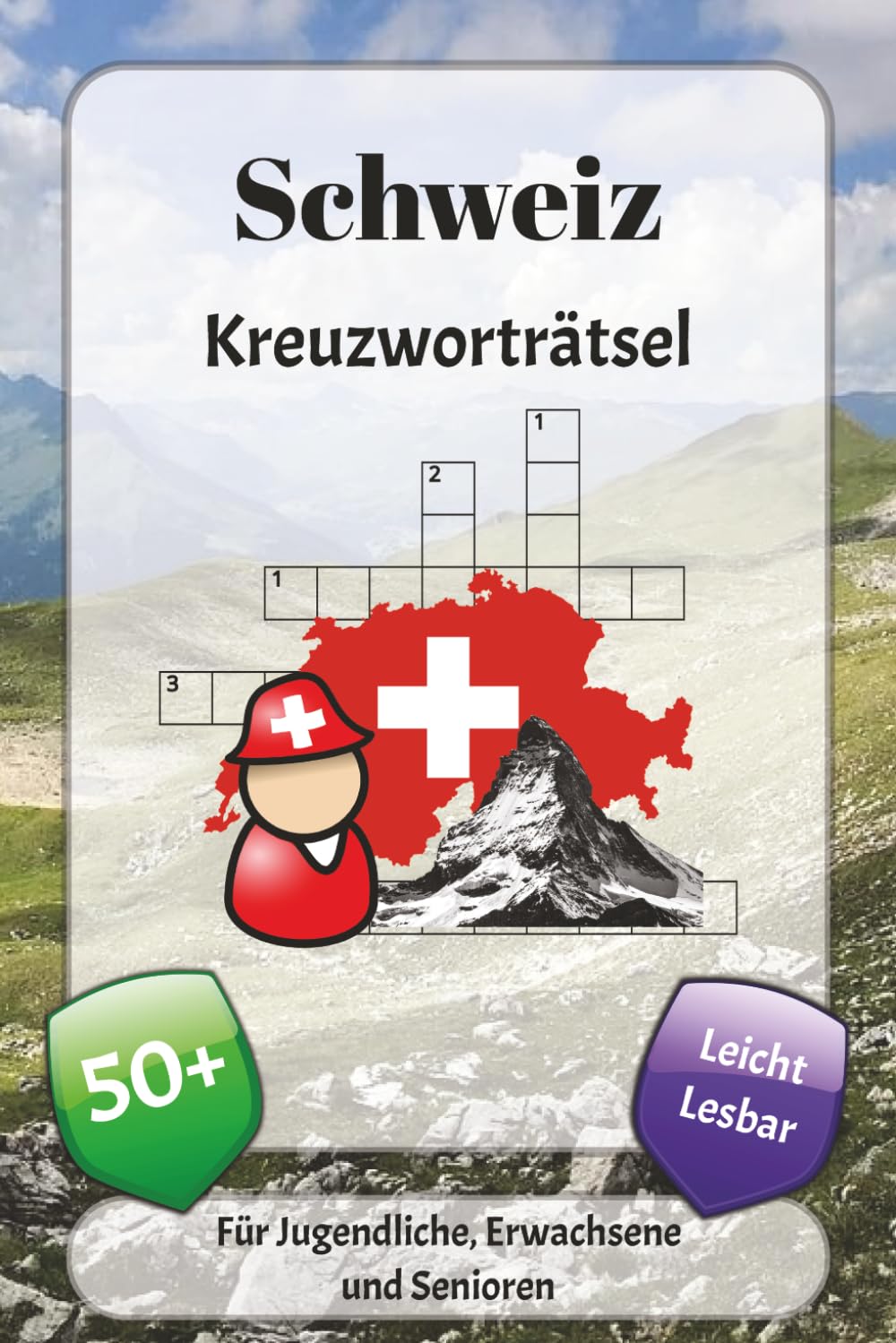 Schweiz Kreuzworträtsel: Kreuzworträtsel mit leicht lesbarer Schrift über Städten, Kultur, Natur und mehr | 6x9 Zoll, 120 Seiten | über 50 Rätsel … Geschenk für Urlaub, Ferien und Entspannung