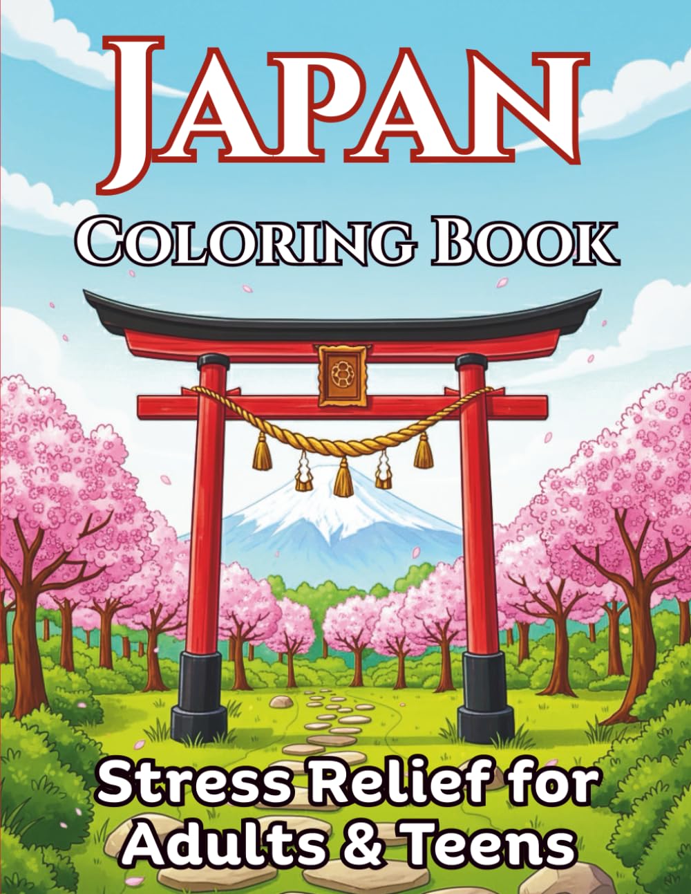 Japan Coloring Book for Adults & Teens: Stress Relief & Creative Escape through 40 Beautiful Japanese Scenes