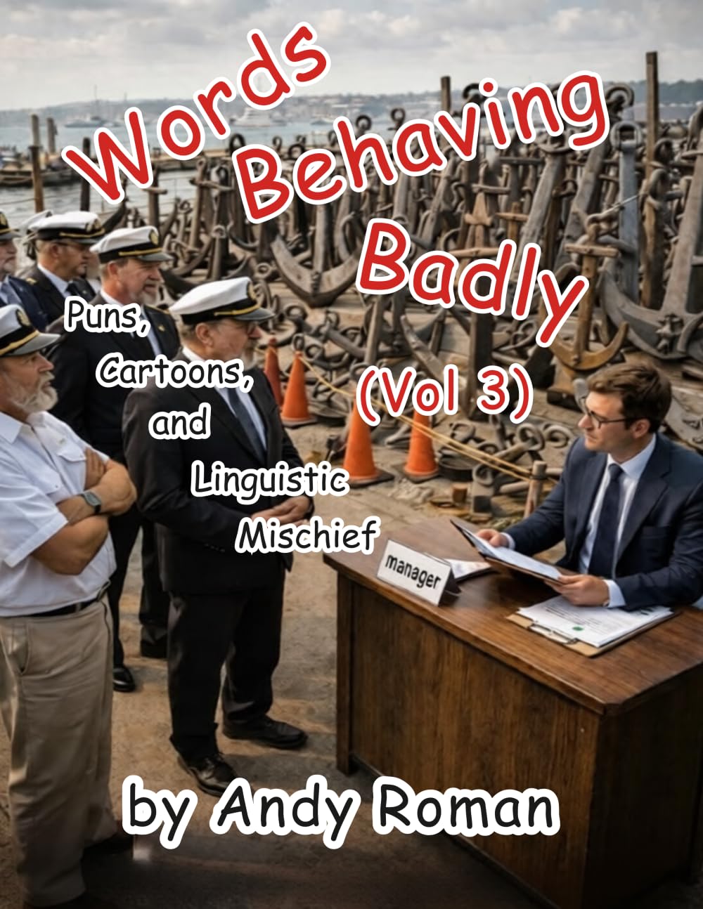 Words Behaving Badly (Vol 3): Puns, Cartoons, and Linguistic Mischief