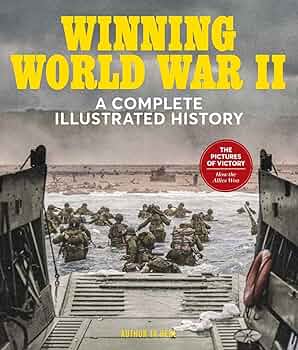 Winning World War II: A Complete Illustrated History: Schonauer Winning World War II: A Complete Illustrated History: Schonauer