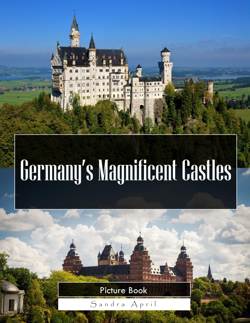 Germany Castles: A Stunning Coffee Table Picture Book – For Travelers & History Lovers