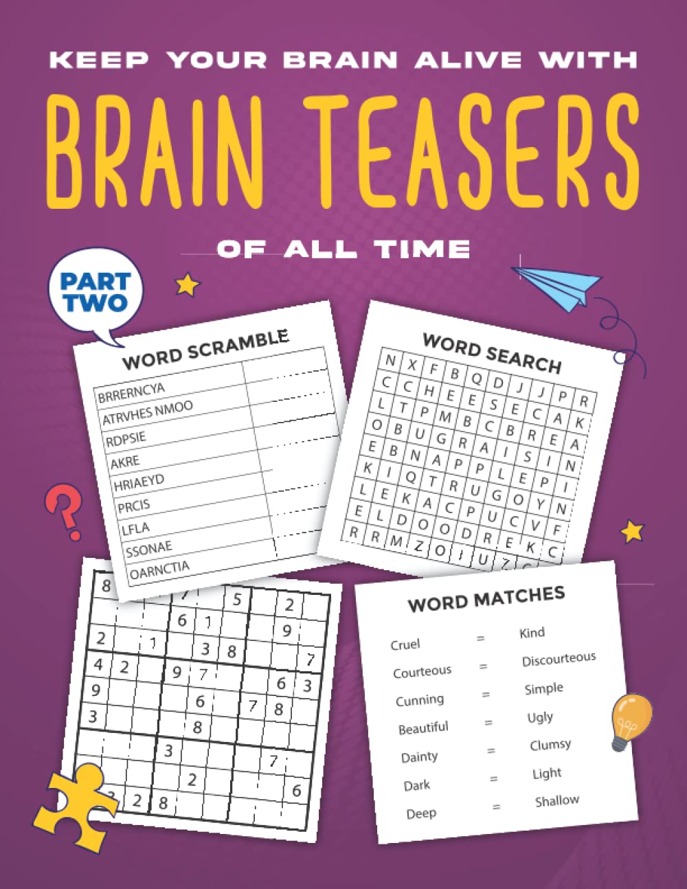 Keep Your Brain Alive With Brain Teasers of All Time, Part Two: Variety PuzzleBooks for Adults Such as Anagram Puzzle, Sudoku, WordFind, and Word Matches (Brain Training Games for Senior Citizens)