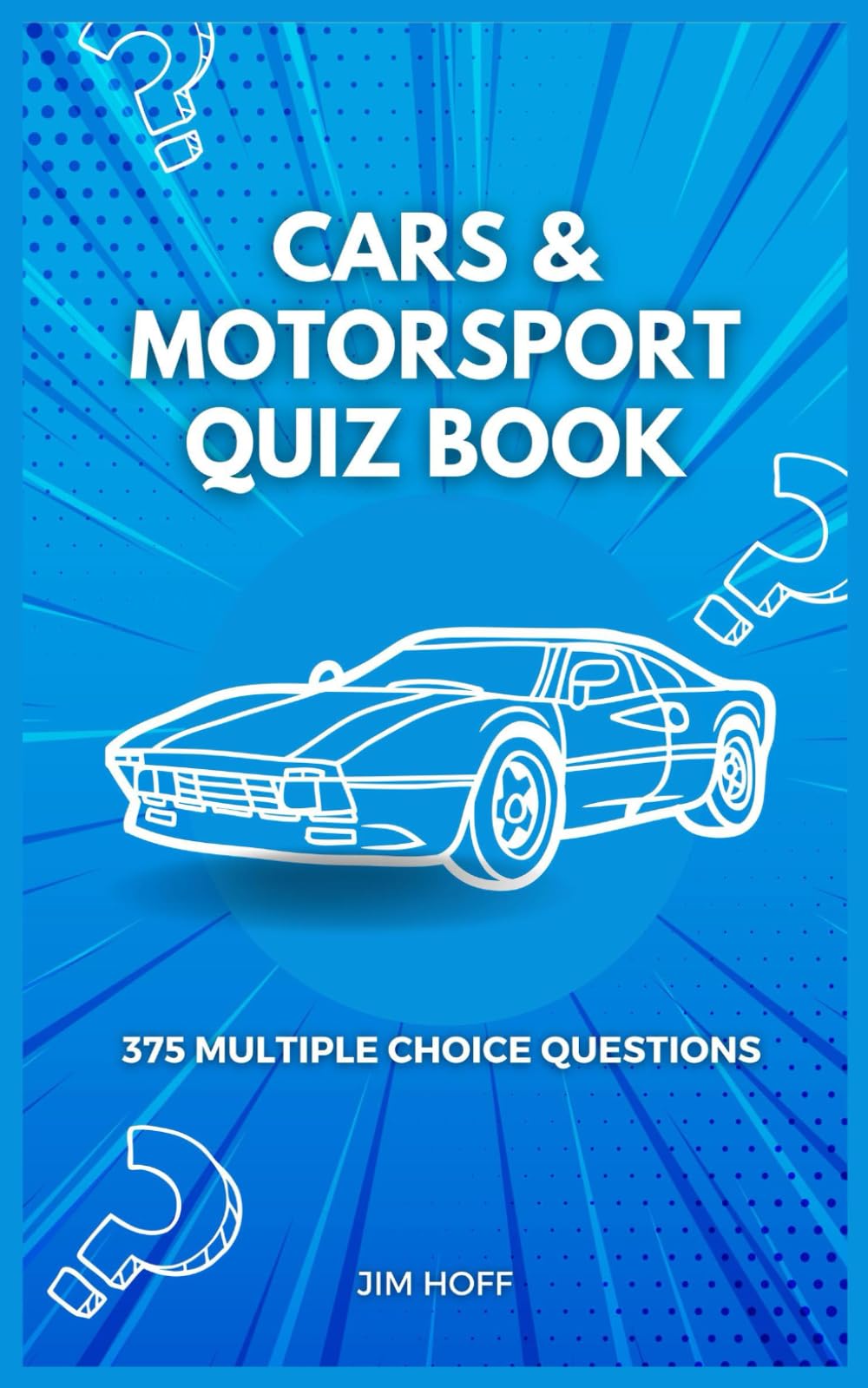 Cars & Motorsport Quiz Book: 375 multiple choice questions (The Ultimate Quiz Book Collection)
