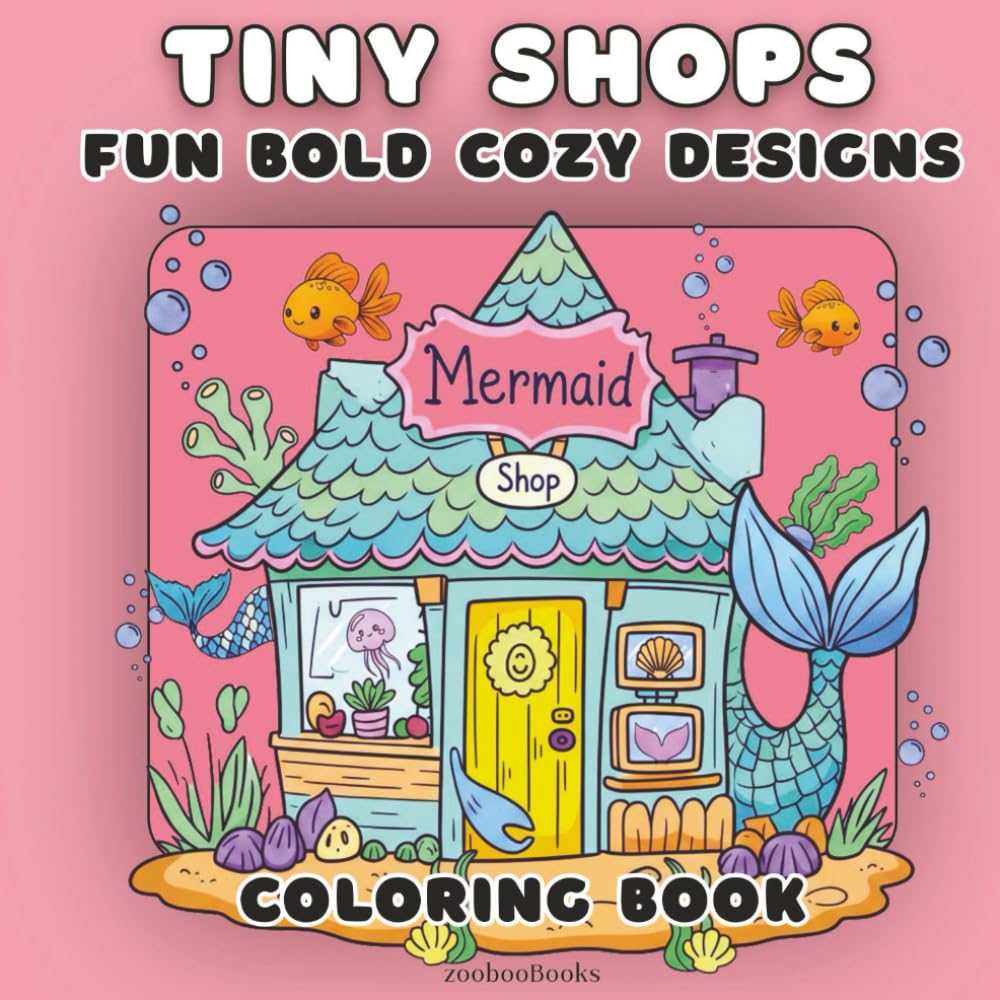 Tiny Shops Coloring Book: Bright & Cheerful Bold & Easy Cosy Whimsical Fun Designs for Relaxation Mindfulness & Stress Relief