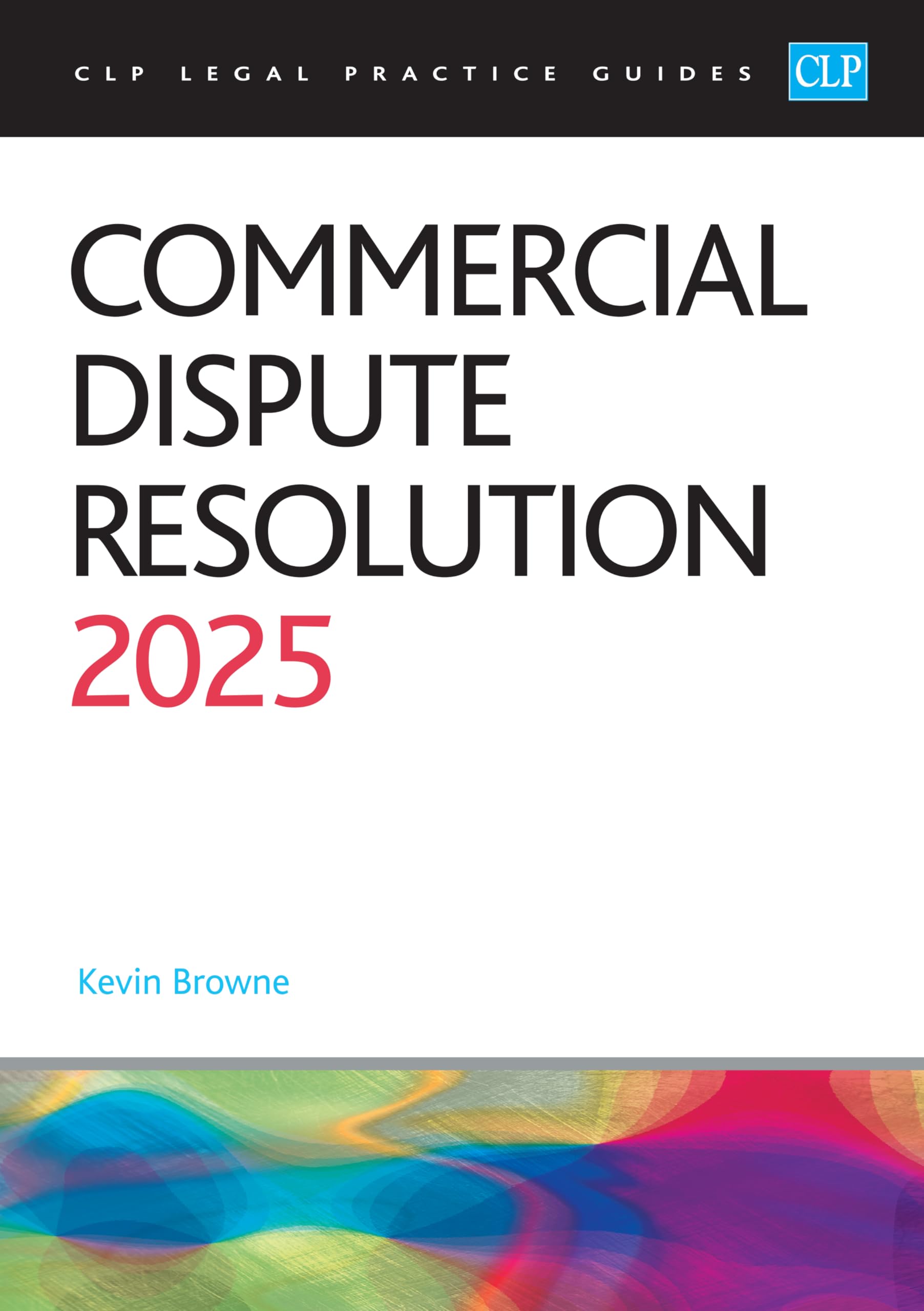 Commercial Dispute Resolution 2025 by  Browne - 9781805021032
