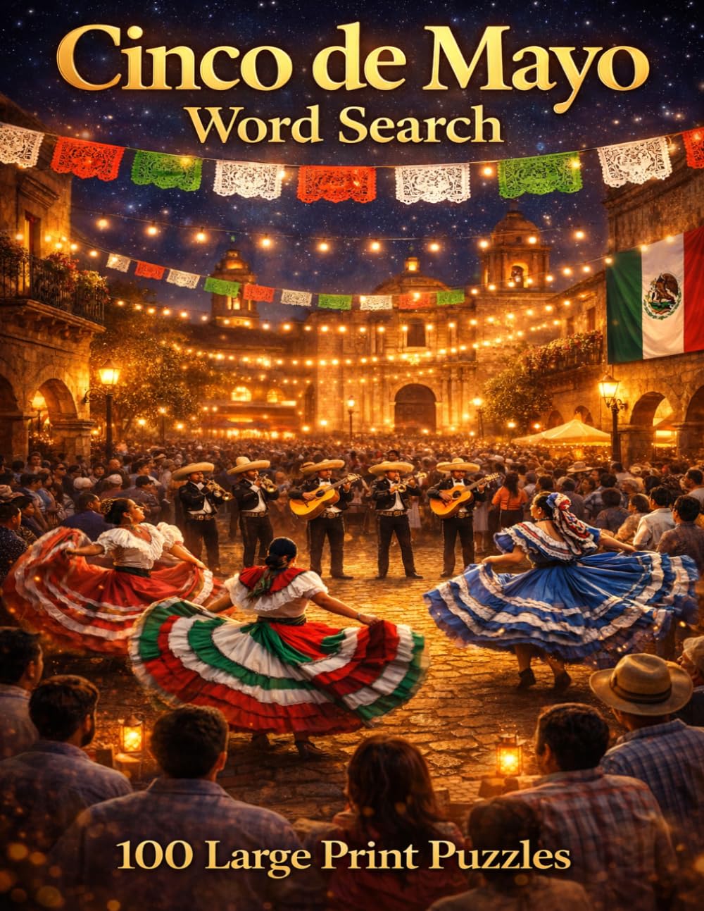 Cinco de Mayo Word Search: 100 Large Print Puzzles Celebrating the History, Culture, and Spirit of Mexico (Holiday Collection)