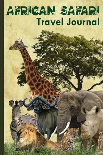 African Safari Travel Journal: A prompted, African themed, travel journal to record sightings and experiences of your journey, with funfacts about the big five.