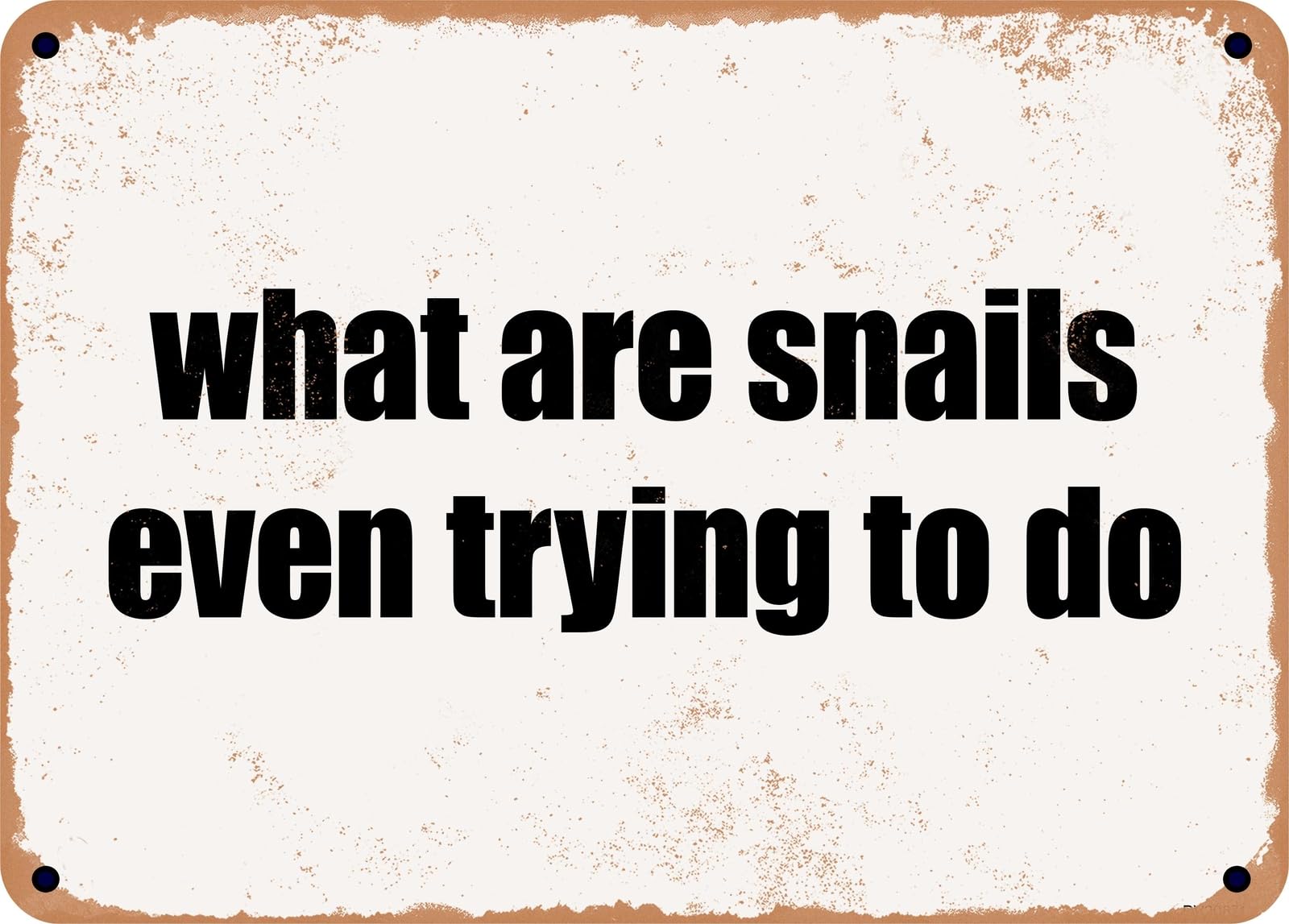 Miaomansenstore Metal Sign - What Are Snails Even Trying To Do Home Decor