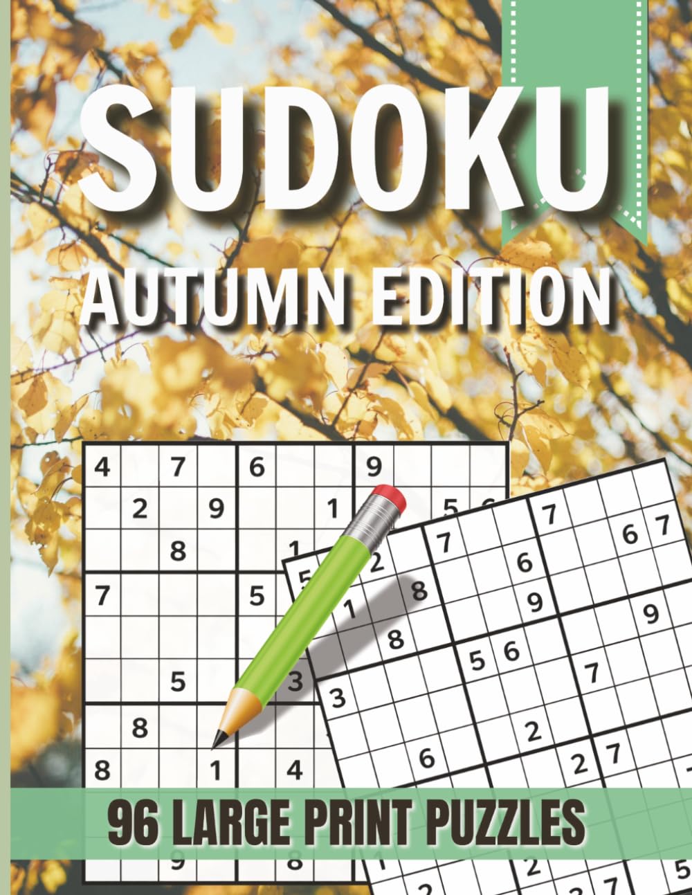 Sudoku Autumn Edition: Large Print Sudoku Puzzle Book – 96 Brain-Boosting Logic Puzzles for Adults, Seniors & Puzzle Lovers | Easy-to-Read Grids With ... Activity Book (Seasonal Sudoku Collection)