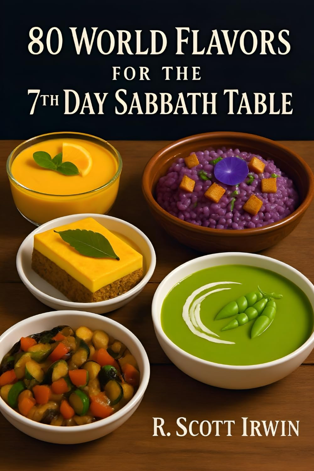 80 World Flavors for the 7th Day Sabbath Table: Delicious, Nutritious Fellowship Meals from Around the World