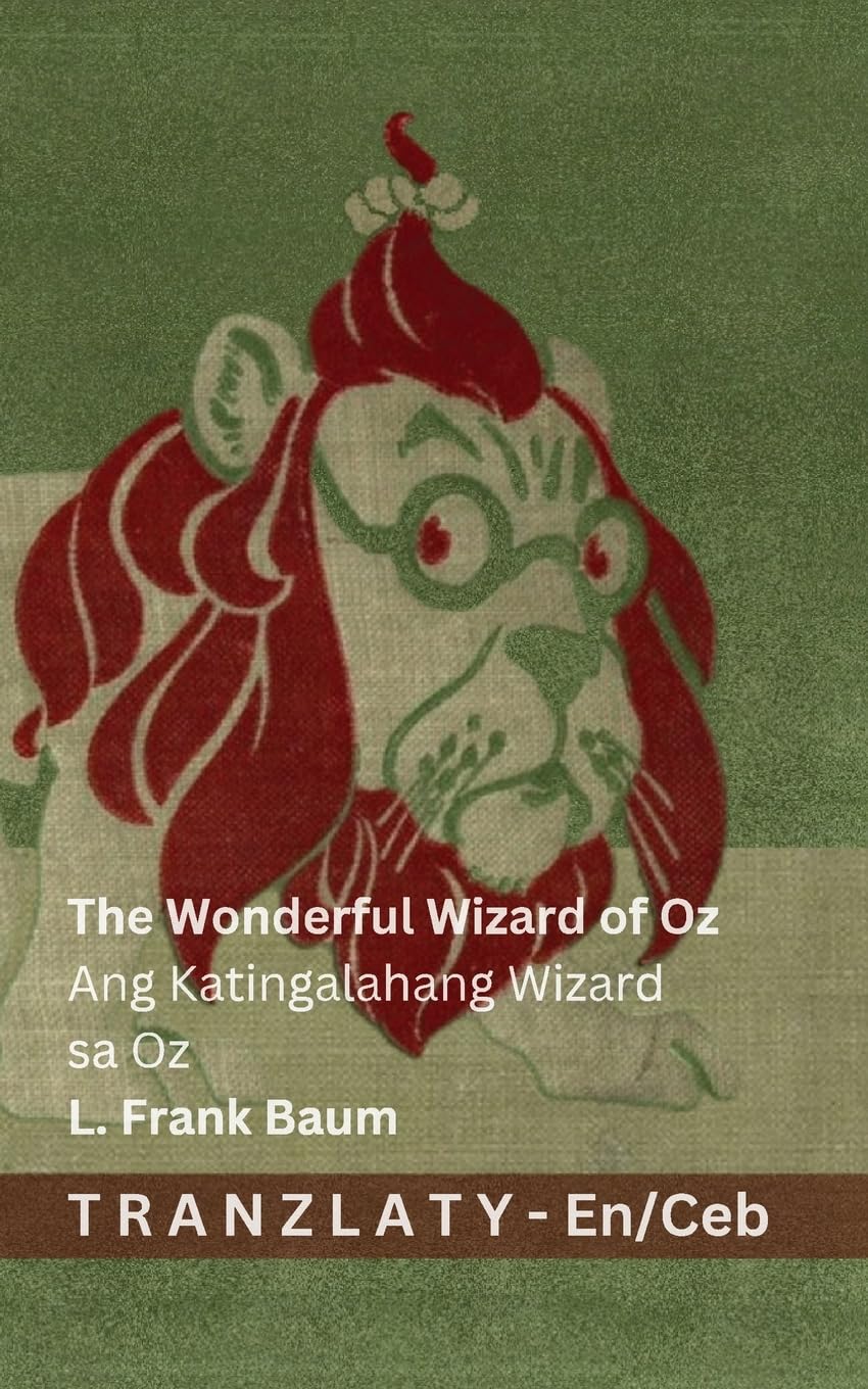 The Wonderful Wizard of Oz / Ang Katingalahang Wizard sa Oz: Tranzlaty English Cebuano