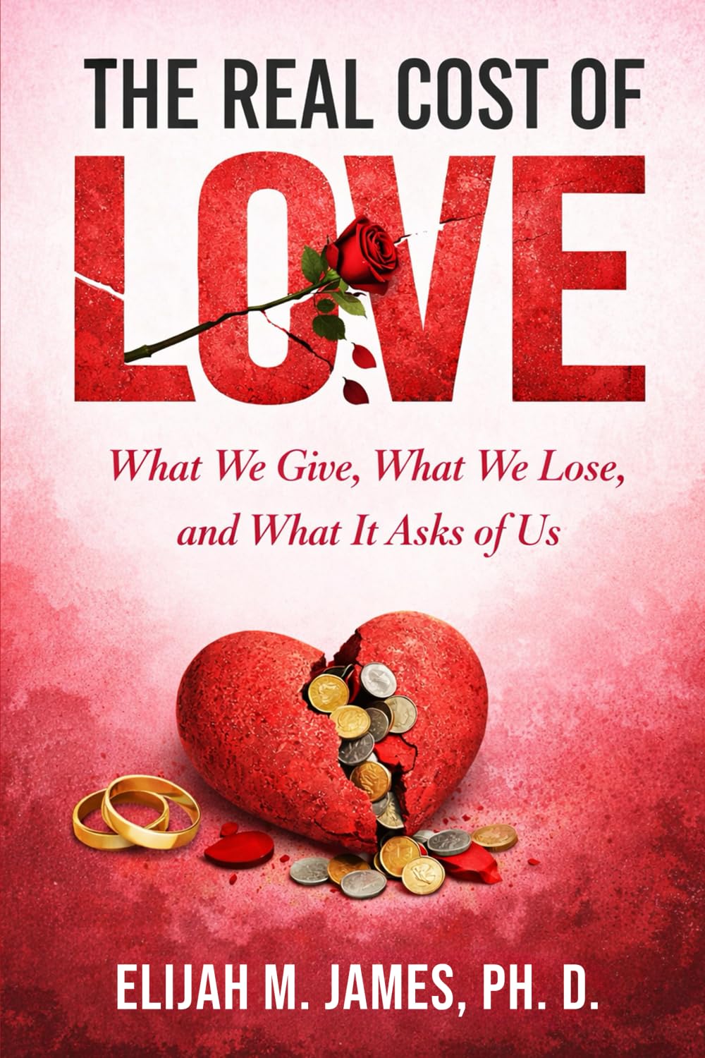 The Real Cost of Love: What We Give, What We Lose, and What It Asks of Us