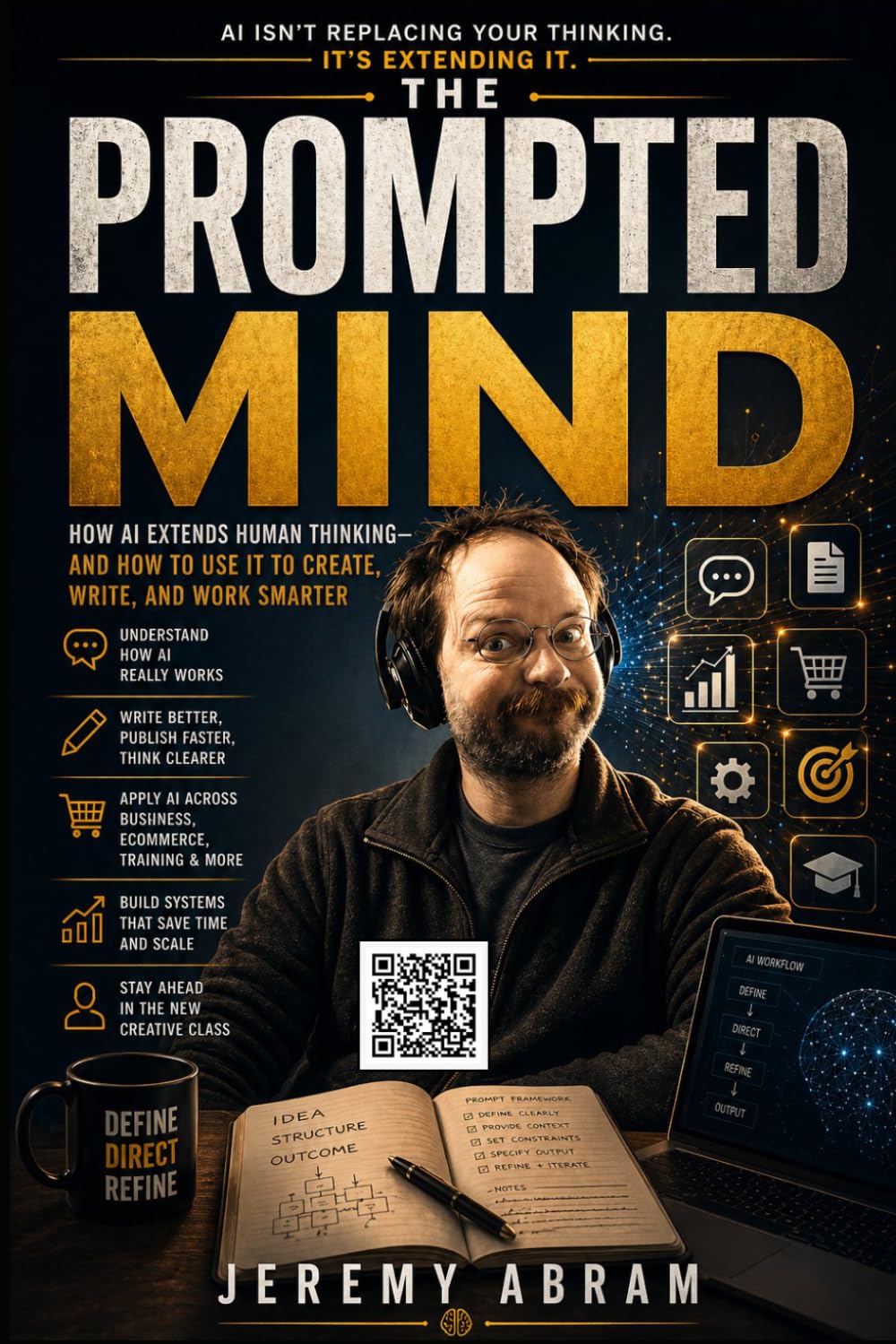 The Prompted Mind: How AI Extends Human Thinking — and How to Use It to Create, Write, and Work Smarter