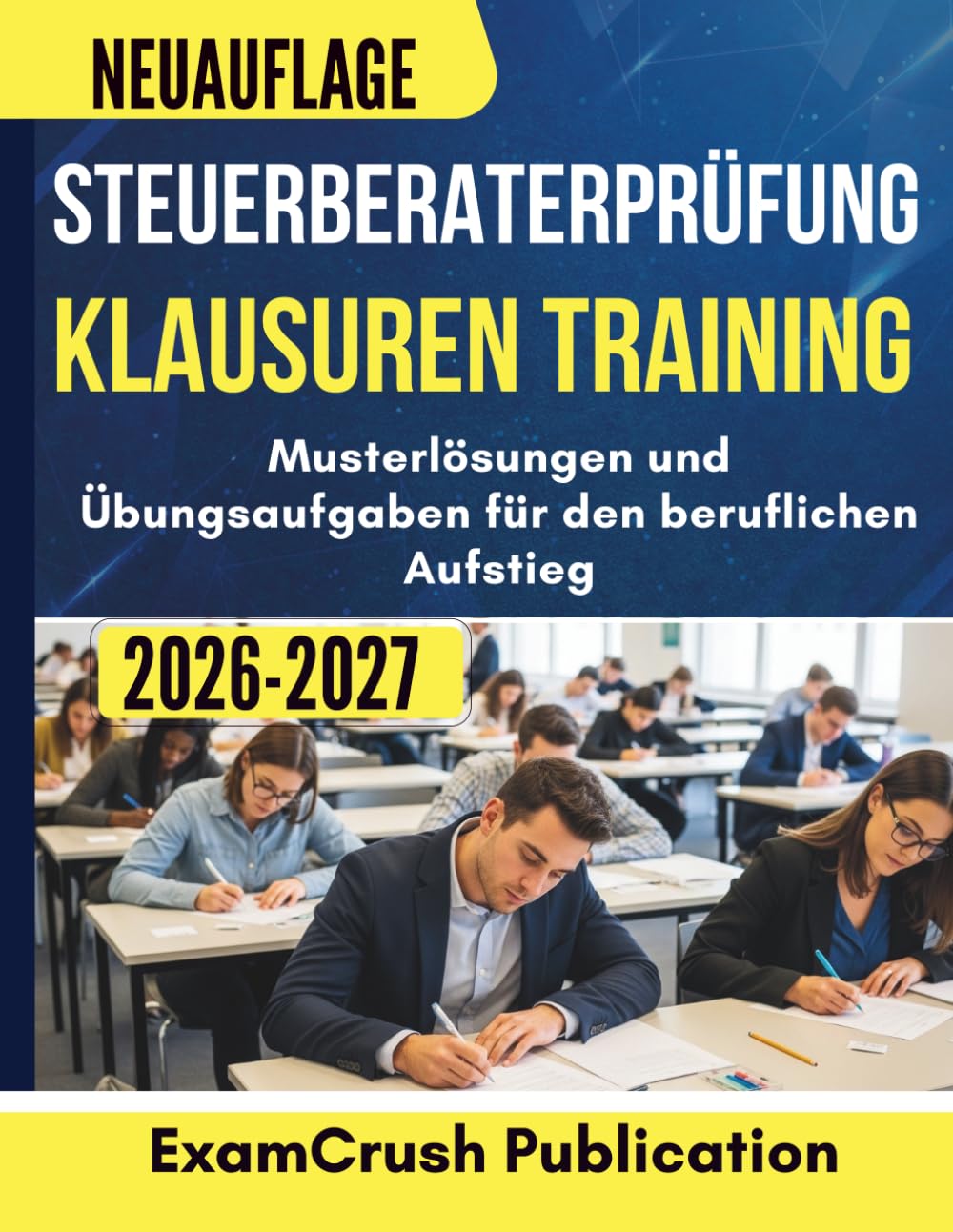 Steuerberaterprüfung Klausuren Training 2026–2027: Musterlösungen und Übungsaufgaben für den beruflichen Aufstieg