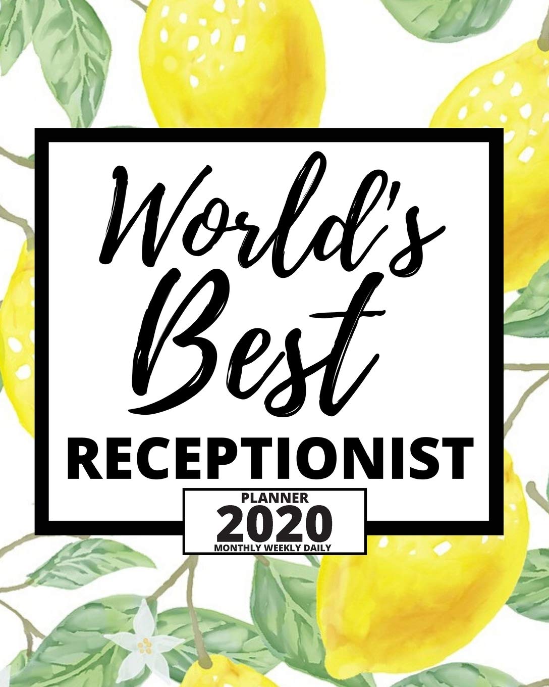 World's Best Receptionist: 2020 Planner For Receptionist, 1-Year Daily, Weekly And Monthly Organizer With Calendar, Great Gift Idea For Christmas Or Birthday (8" x 10")