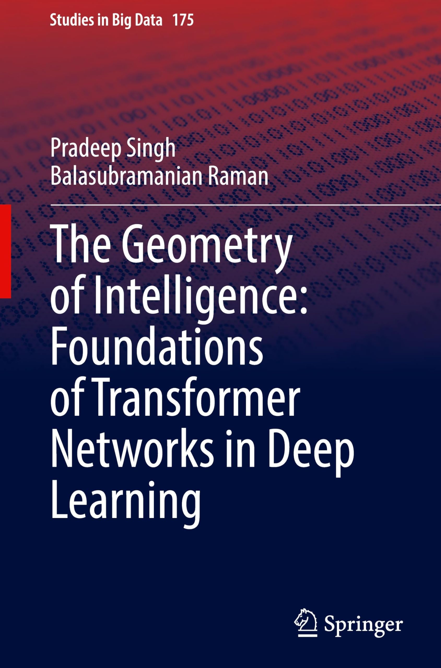 The Geometry of Intelligence: Foundations of Transformer Networks in Deep Learning (Studies in Big Data, 175, Band 175)
