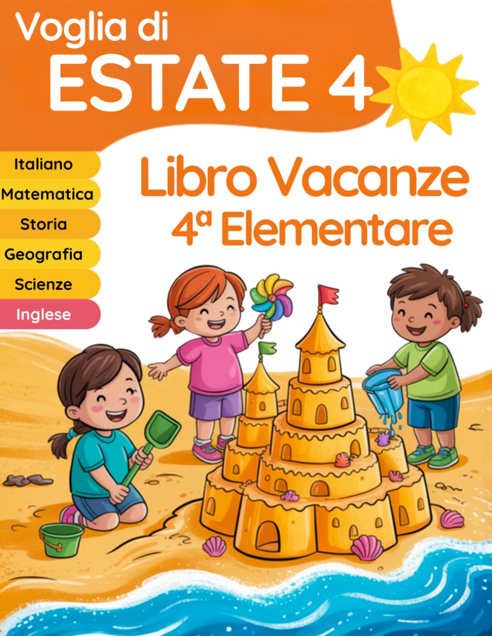 Voglia di estate 4: libro vacanze 4 elementare per il ripasso di Italiano, Matematica, Inglese, Storia, Geografia e Scienze (Libri vacanze estive)