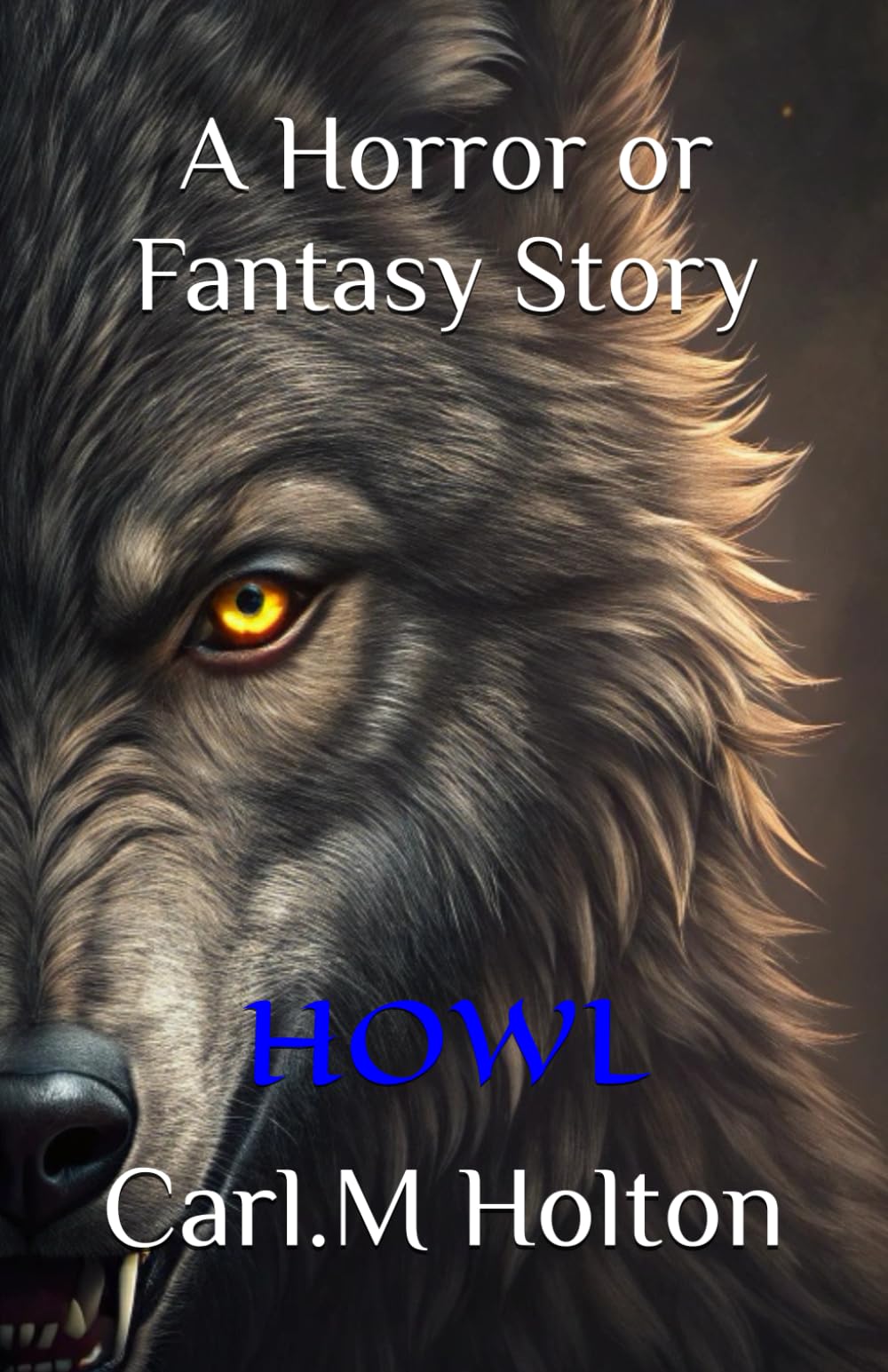 A Horror or Fantasy Story: HOWL (Horror or Fantasy: A Collection of Chilling Stories)