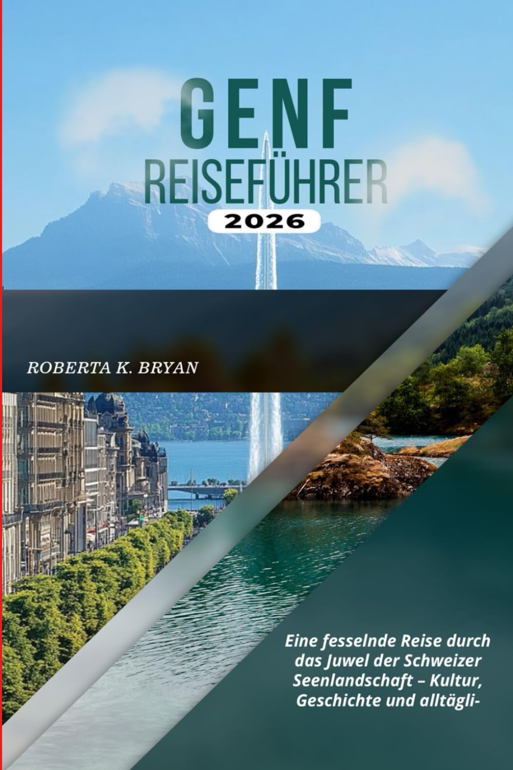 GENF REISEFÜHRER 2026: Eine fesselnde Reise durch das Juwel der Schweizer Seenlandschaft – Kultur, Geschichte und alltäglicher Zauber