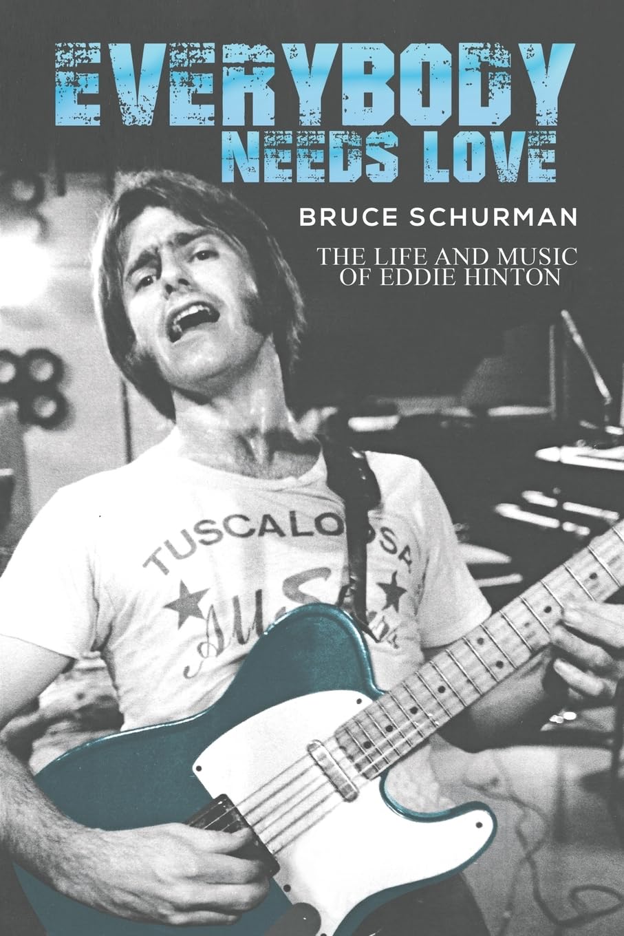 Everybody Needs Love: The Life and Music of Eddie Hinton