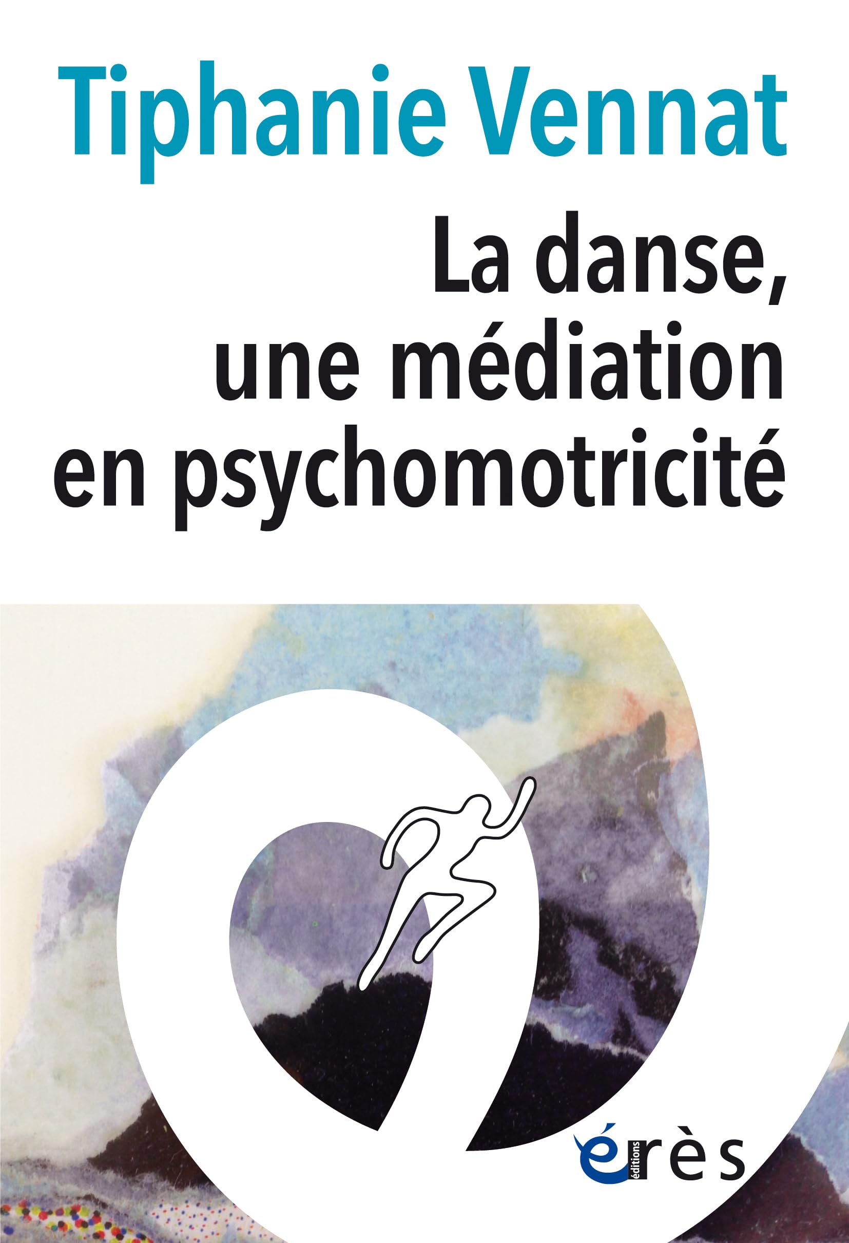 La danse, une médiation en psychomotricité: ILS DANSENT : ENFANT, ADOLESCENT, ADULTE, PERSONNE AGEE