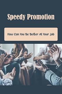 Speedy Promotion: How Can You Be Better At Your Job