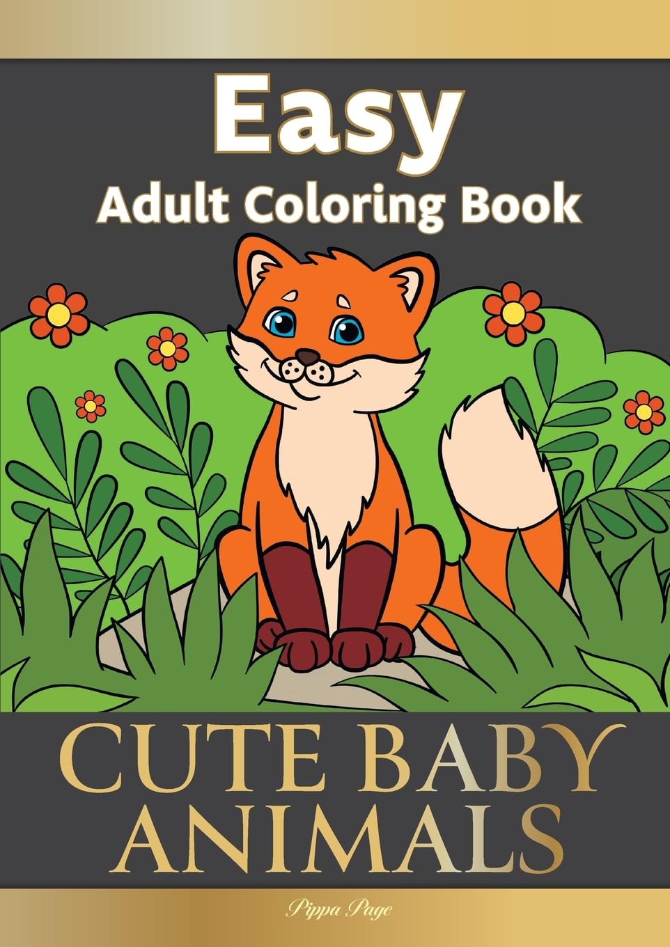 Large Print Easy Adult Coloring Book: CUTE BABY ANIMALS: Simple, Relaxing, Adorable Animal Scenes. The Perfect Coloring Companion For Seniors, Beginners & Anyone Who Enjoys Easy Coloring
