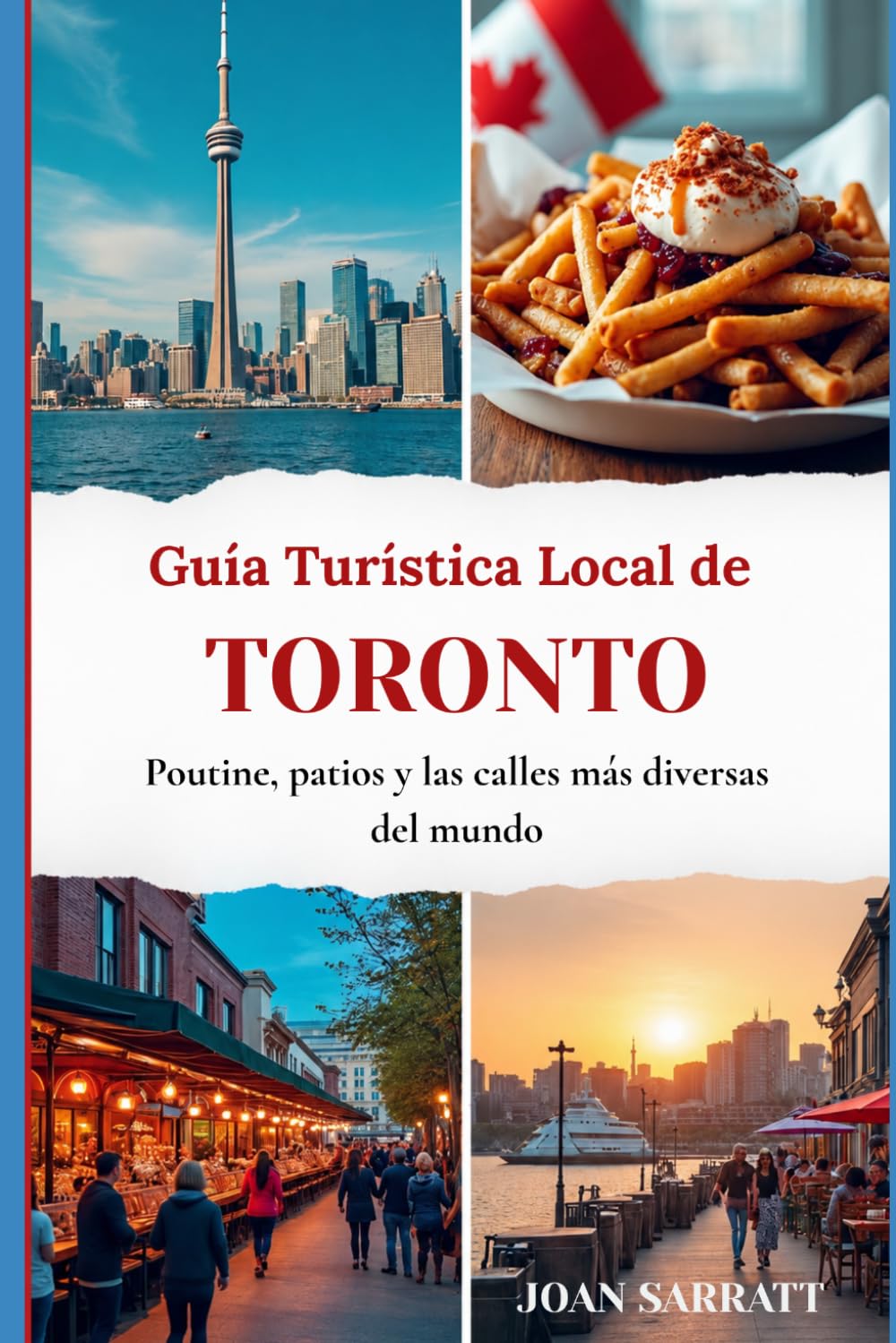 Guía Turística Local de Toronto: Poutine, patios y las calles más diversas del mundo