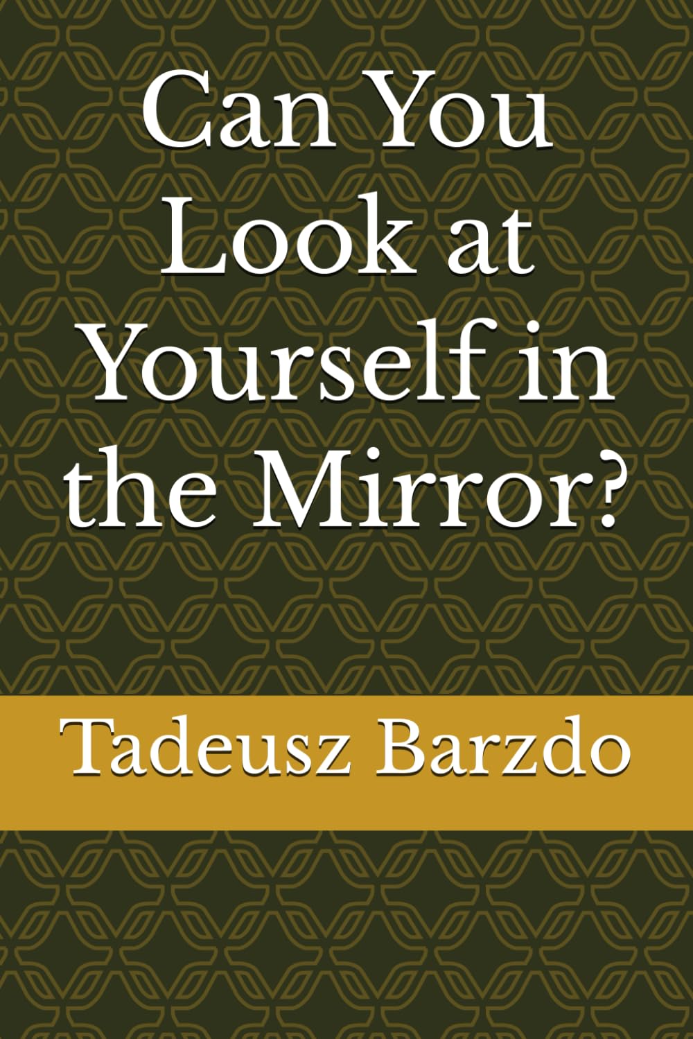 Can You Look at Yourself in the Mirror?