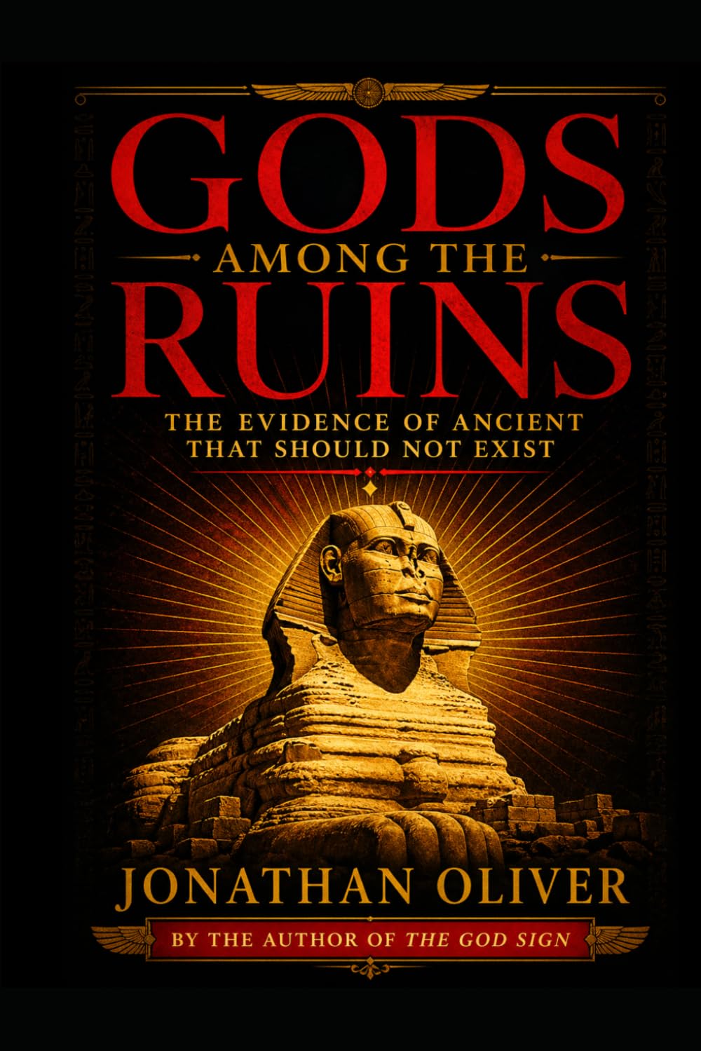 Gods Among the Ruins: Lost Civilizations, Forbidden Discoveries, and the Ancient Secrets They Buried: 1