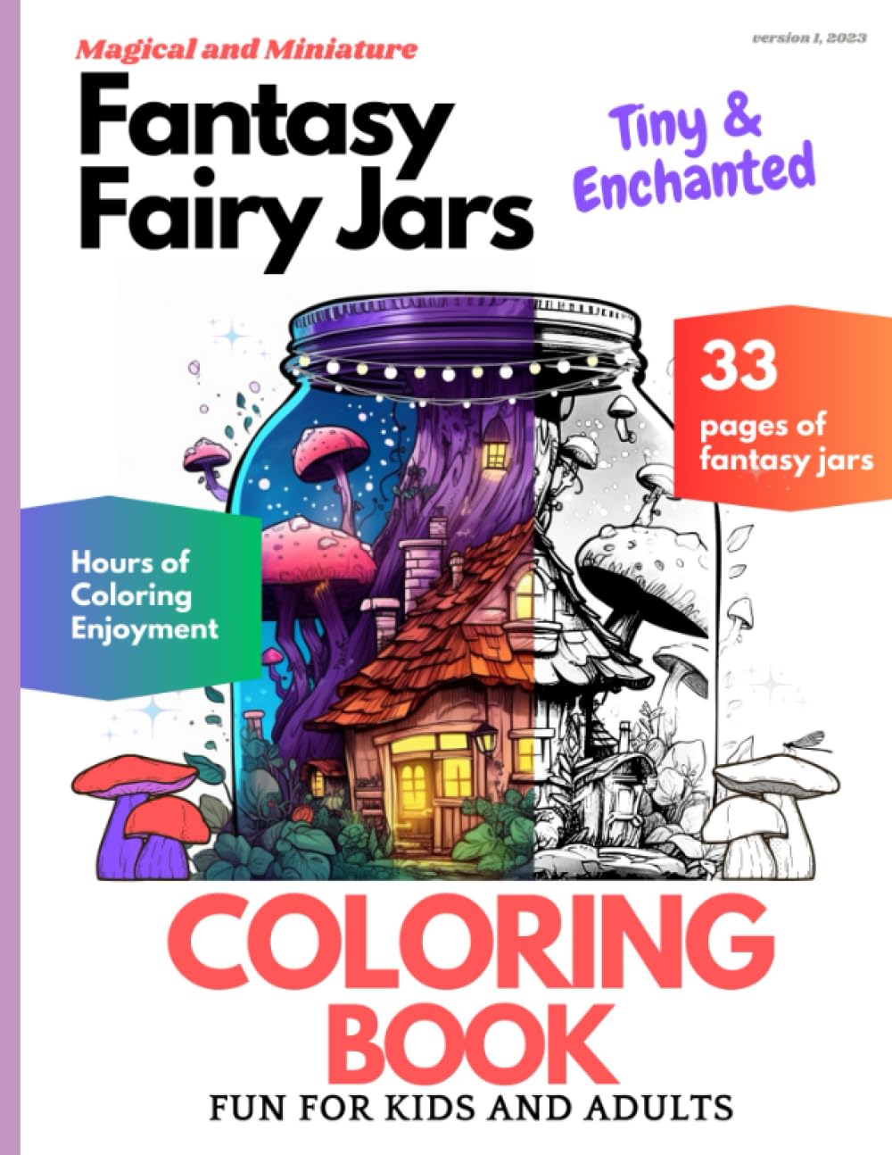 Fantasy Fairy Jars, Coloring Book for Kids and Adults: 33 Coloring Book pages of tiny and enchanted Fairy Jars containing whimsical details of magical fairy gardens, tiny houses and old windows.