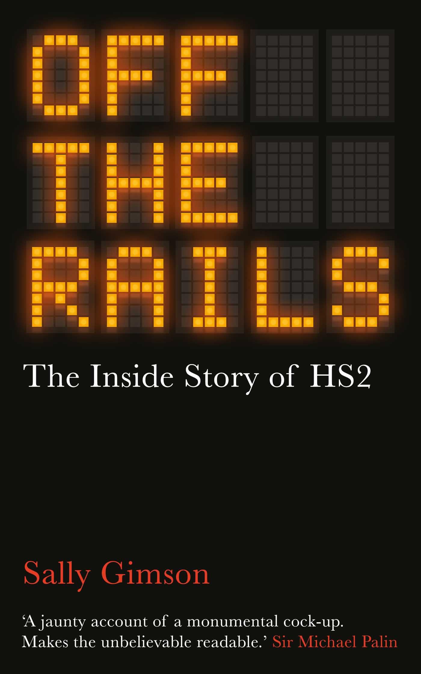 Off The Rails: The Inside Story of HS2
