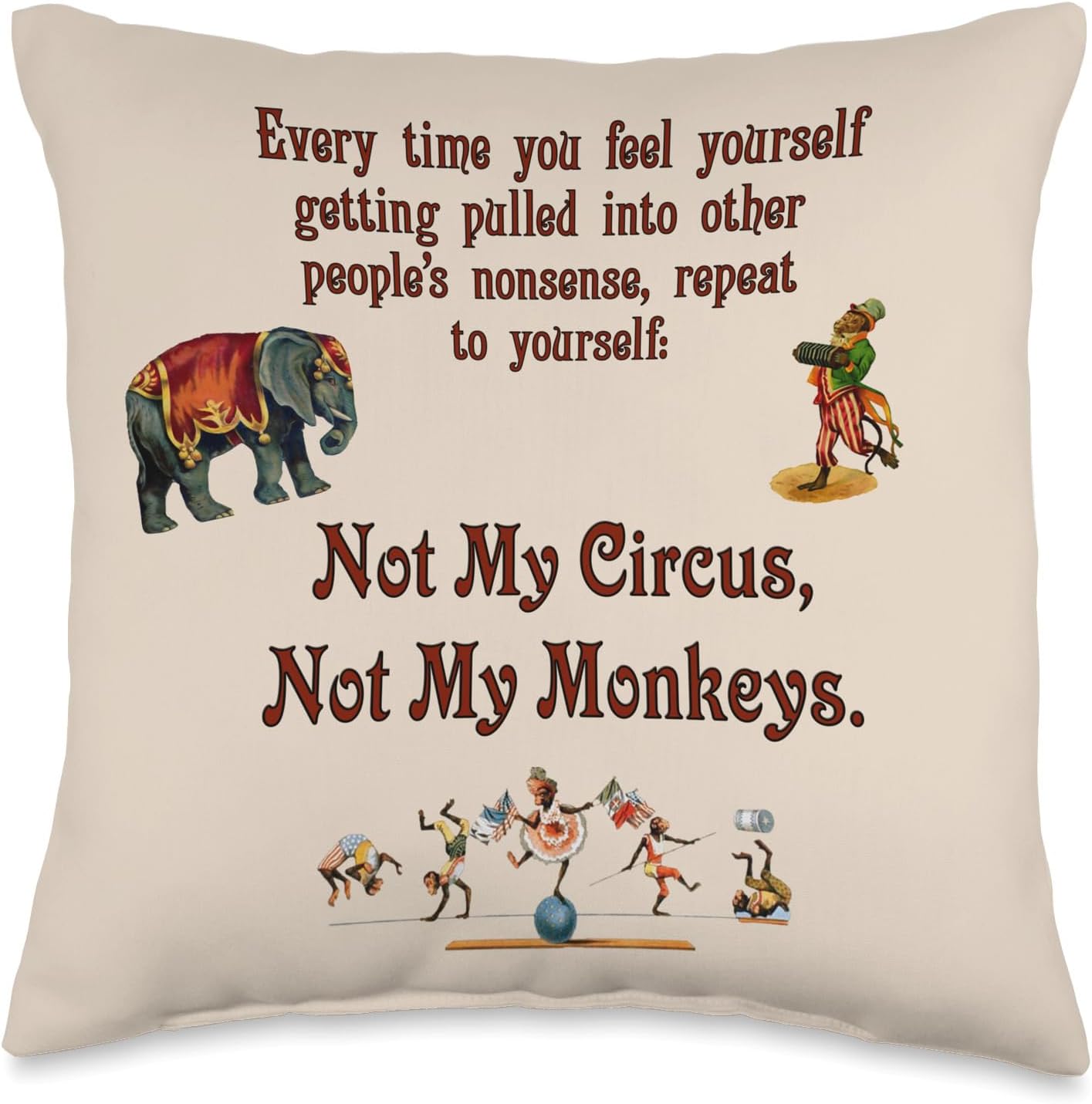 Not My Circus, Not My Monkeys, Antique Poster Style Throw Pillow