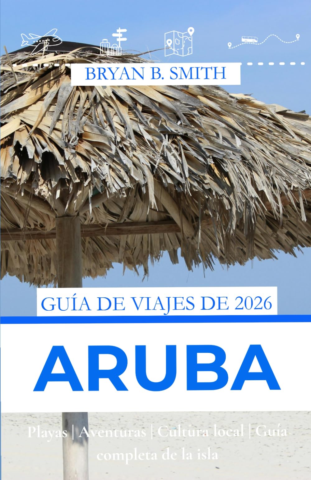 GUÍA DE VIAJES DE ARUBA 2026: Playas | Aventuras | Cultura local | Guía completa de la isla