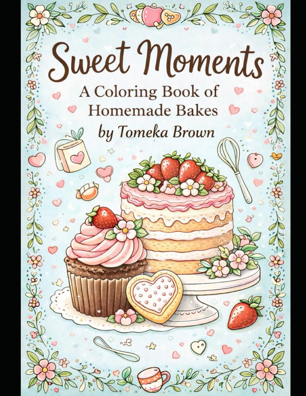 Sweet Moments: A Coloring Book of Homemade Bakes