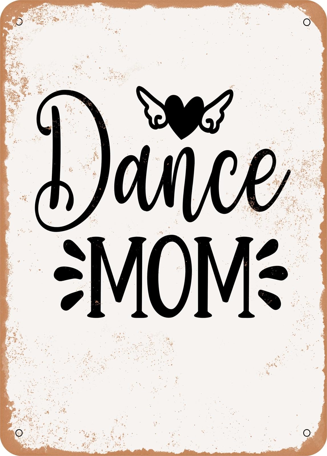 Metal Sign - Dance Mom - Vintage Rusty Look home decor