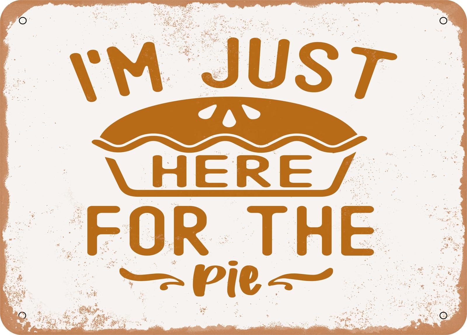 Miaomansenstore Metal Sign - I'm Just Here For The Pie - 2 - Vintage Look Sign Home Decor