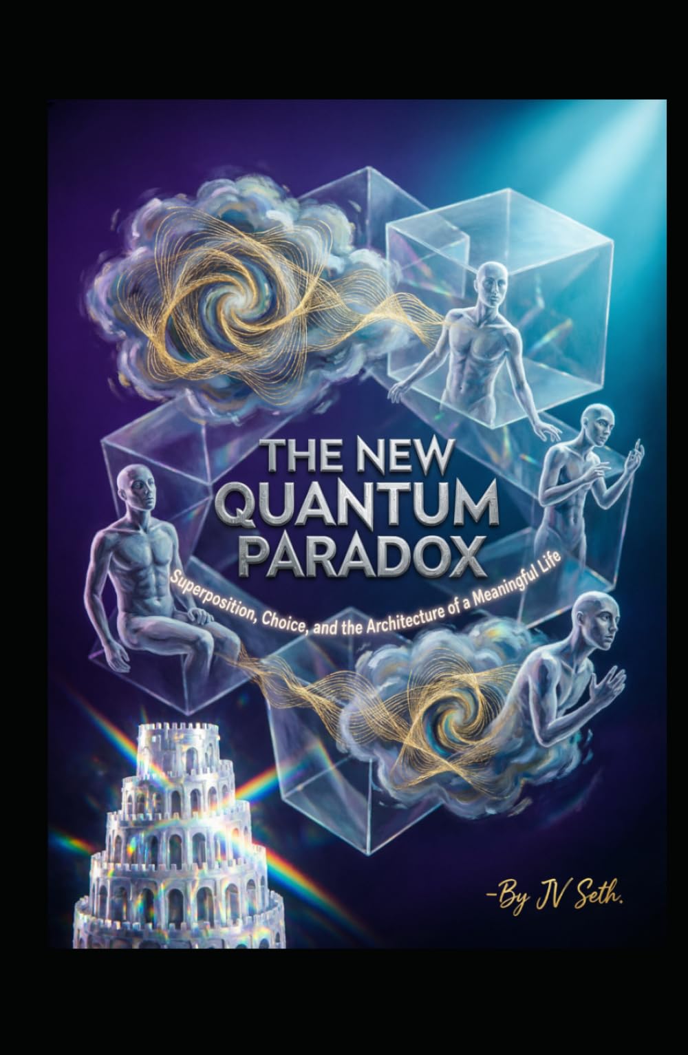THE NEW QUANTUM PARADOX: Superposition, Choice, and the Architecture of a Meaningful Life (Hard Life Problems Worth Solving)