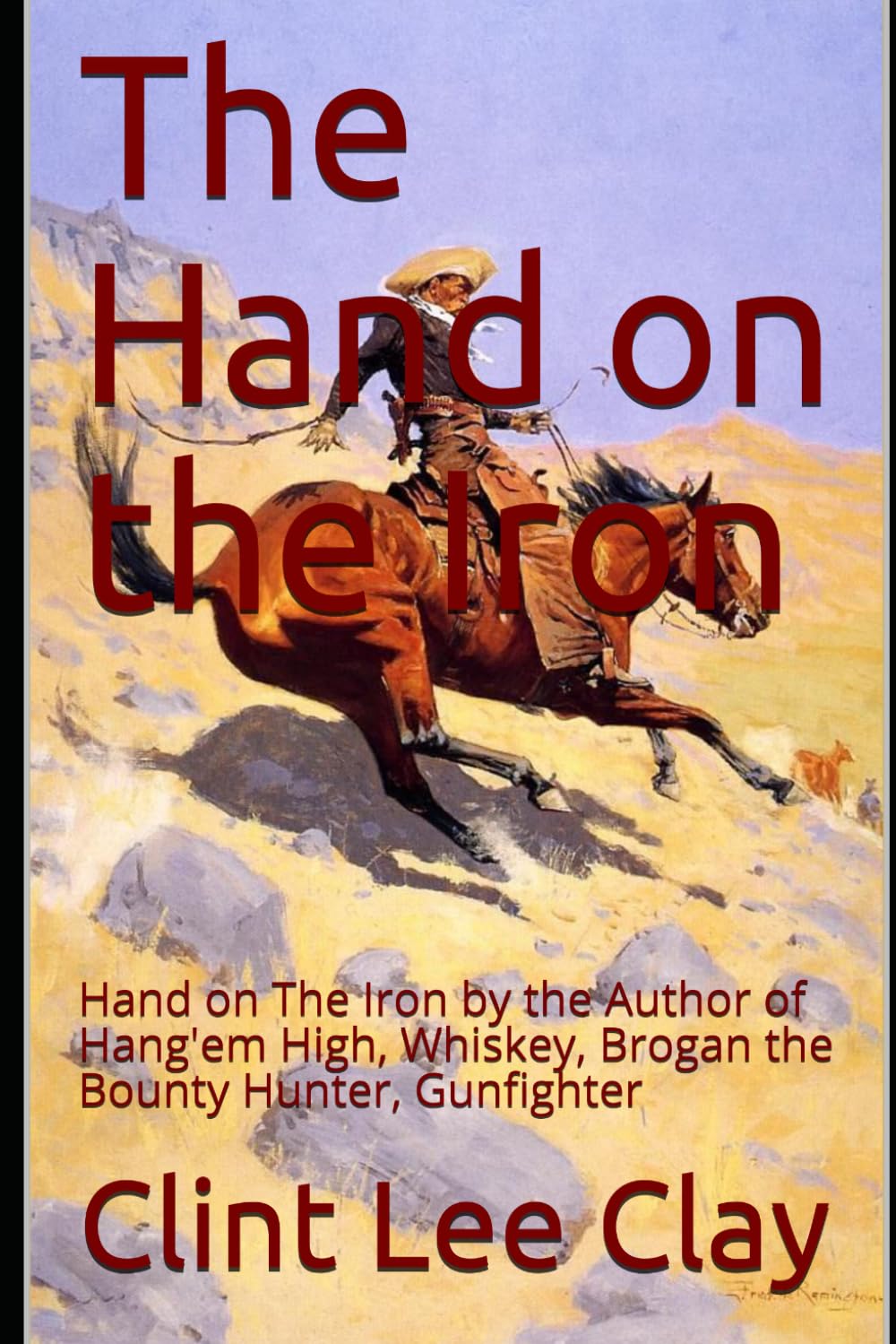 Hand on The Iron: Frontier Western Adventure. Clay 9781790129645 New<|