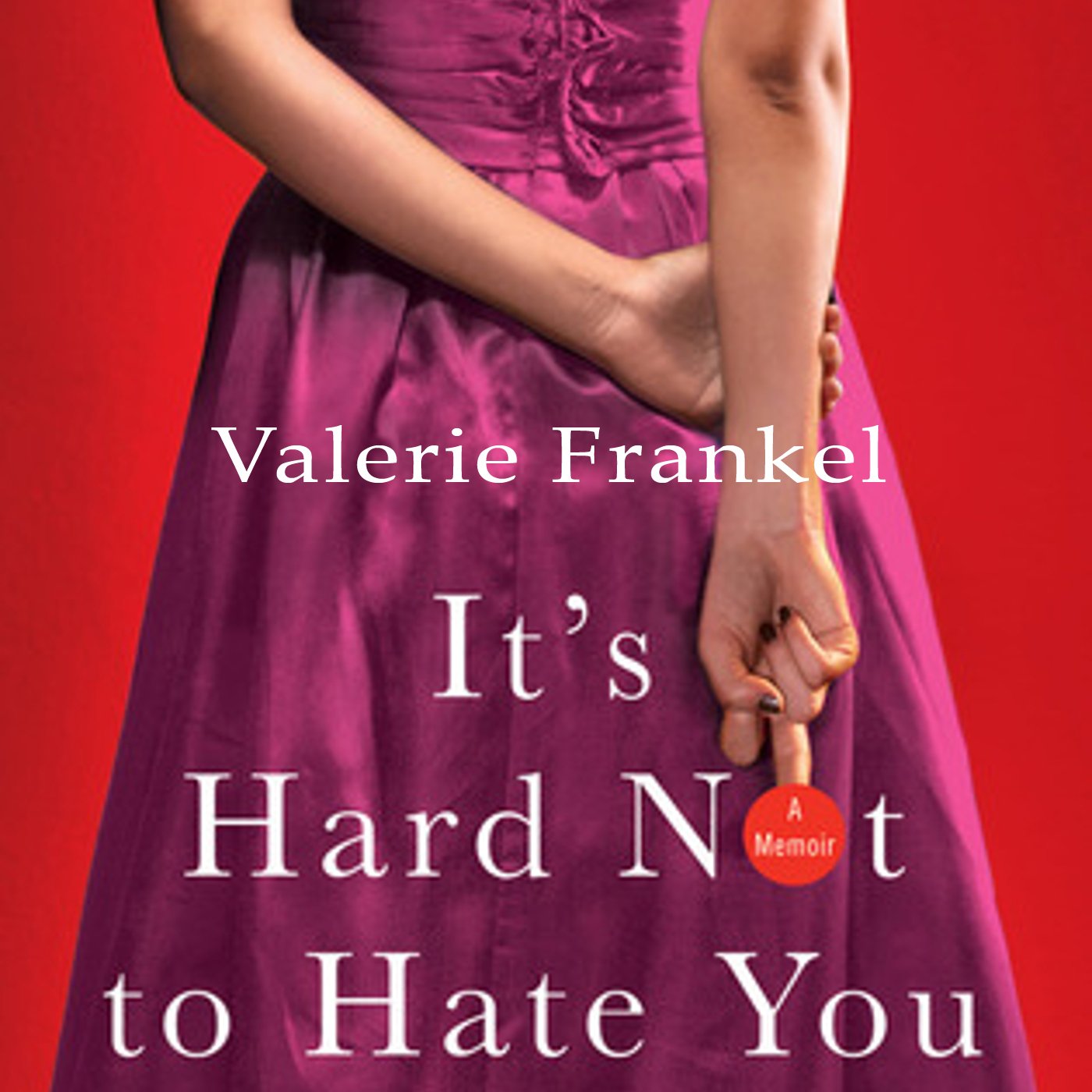 It's Hard Not to Hate You