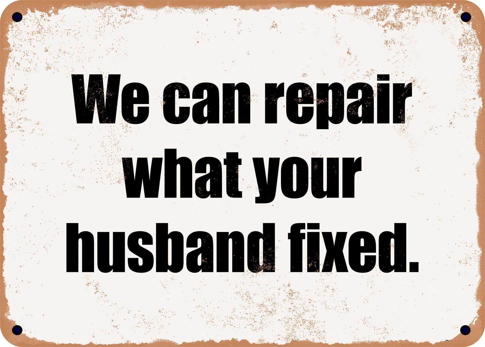 Miaomansenstore Metal Sign - We Can Repair What Your Husband Fixed Home Decor