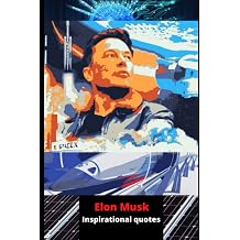 Elon Musk Inspirational quotes Inspirational quotes by the most influential entrepreneur, investor, and business man