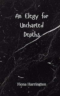 An Elegy for Uncharted Depths